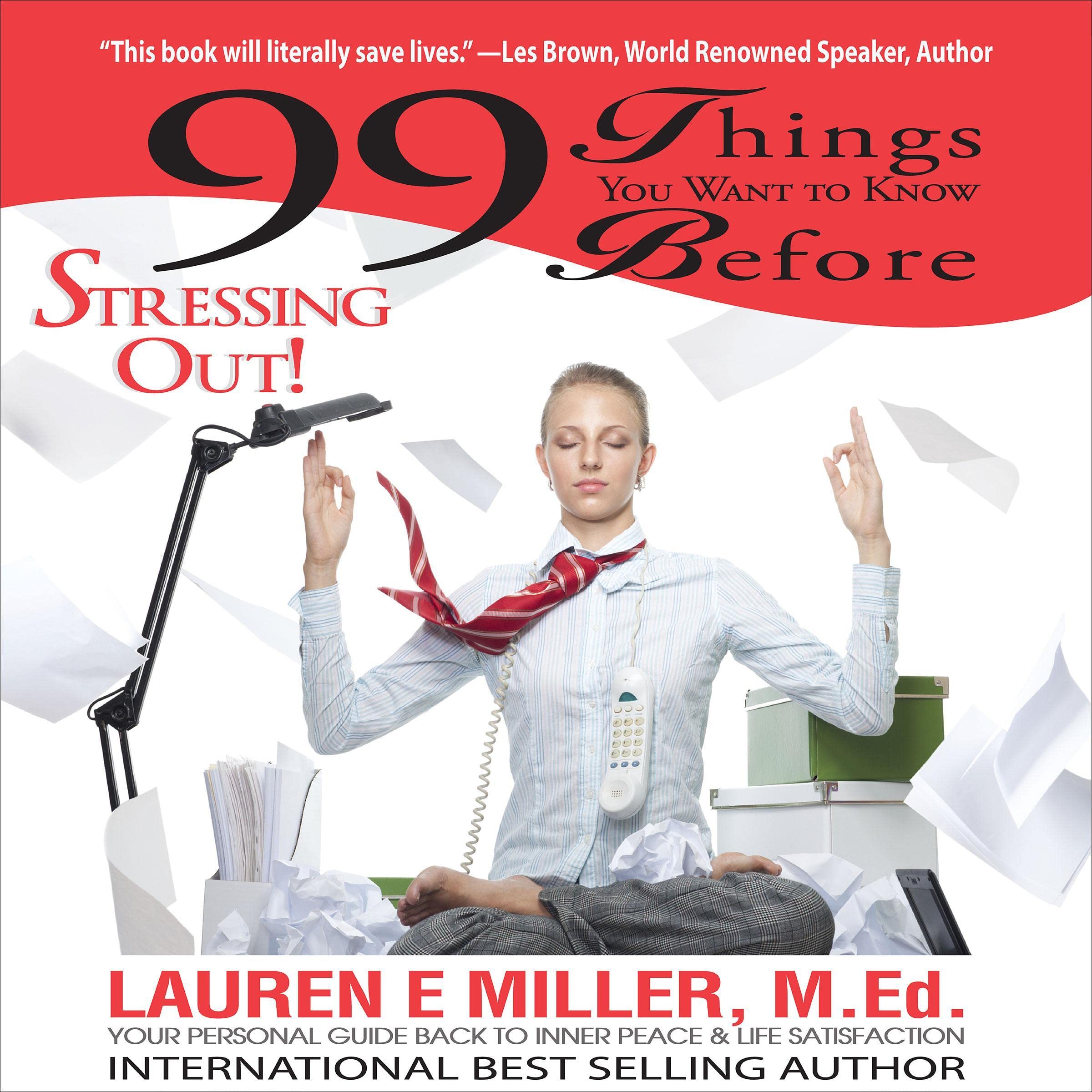 99 Things You Want to Know Before Stressing Out