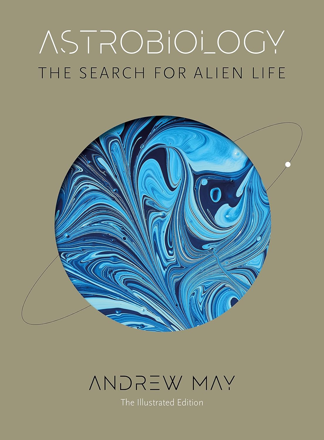 Astrobiology The Search for Alien Life The Illustrated Edition
