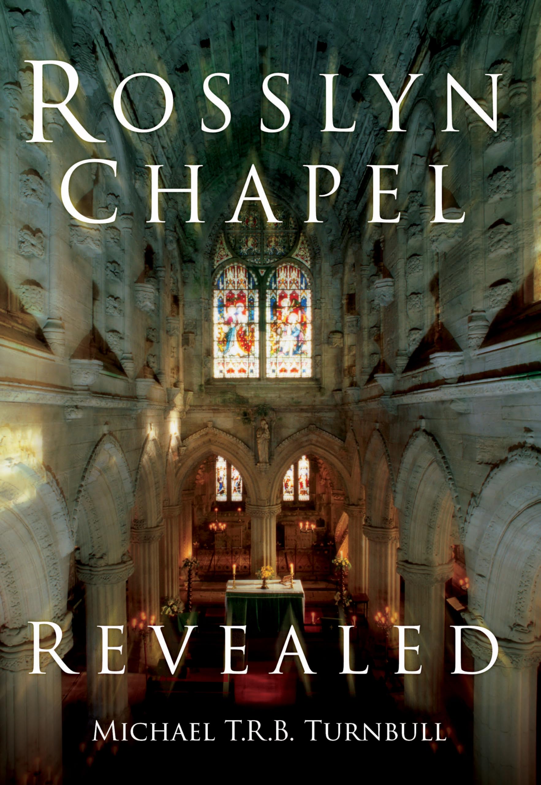 Rosslyn Chapel Revealed by Michael T R B Turnbull (Paperback Book)