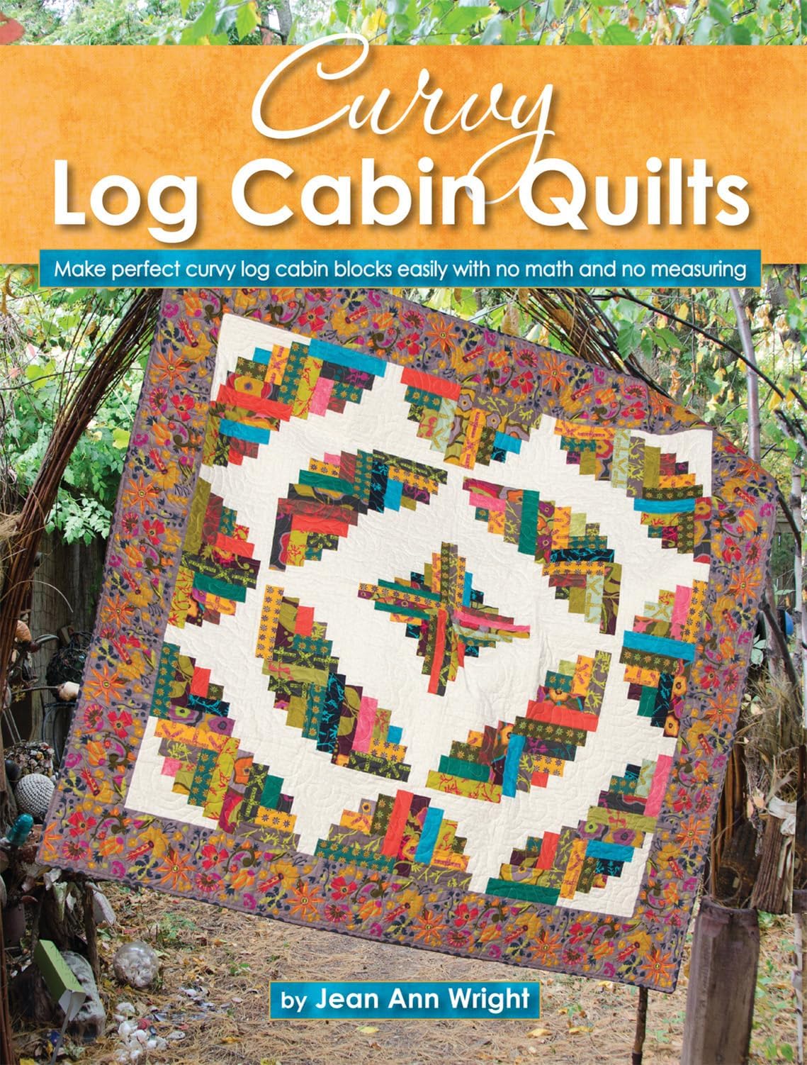 - Curvy Log Cabin Quilts: Make Perfect Curvy Log Cabin Blocks Easily with No Math and No Measuring (Landauer) 8 Unique Projects with Step-by-Step Photos and Instructions, Yardage, and Cutting Charts