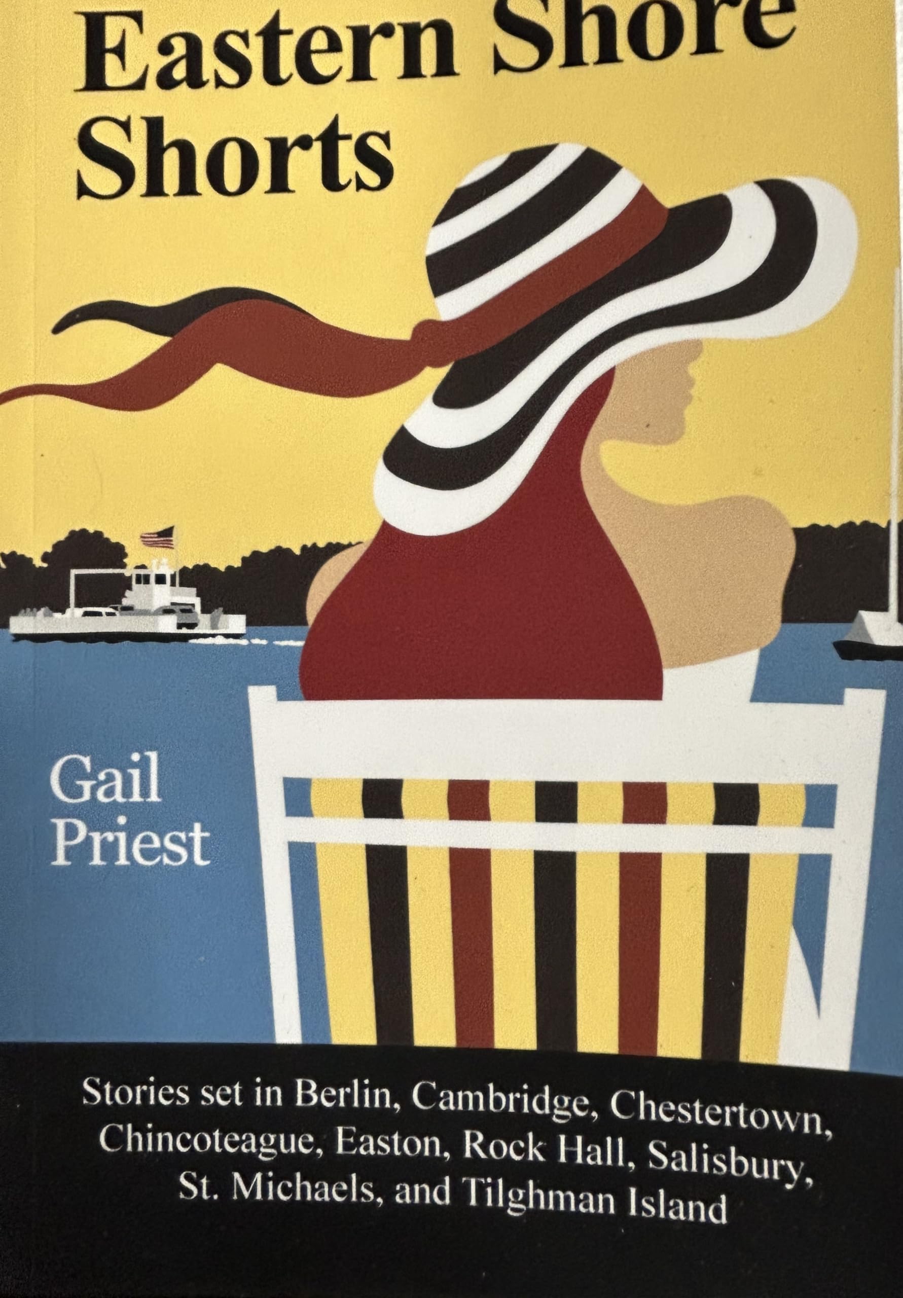 Eastern Shore Shorts: Stories set in Berlin, Cambridge, Chestertown, Chincoteague, Easton, Rock Hall, Salisbury, St. Michaels, and Tilghman Island