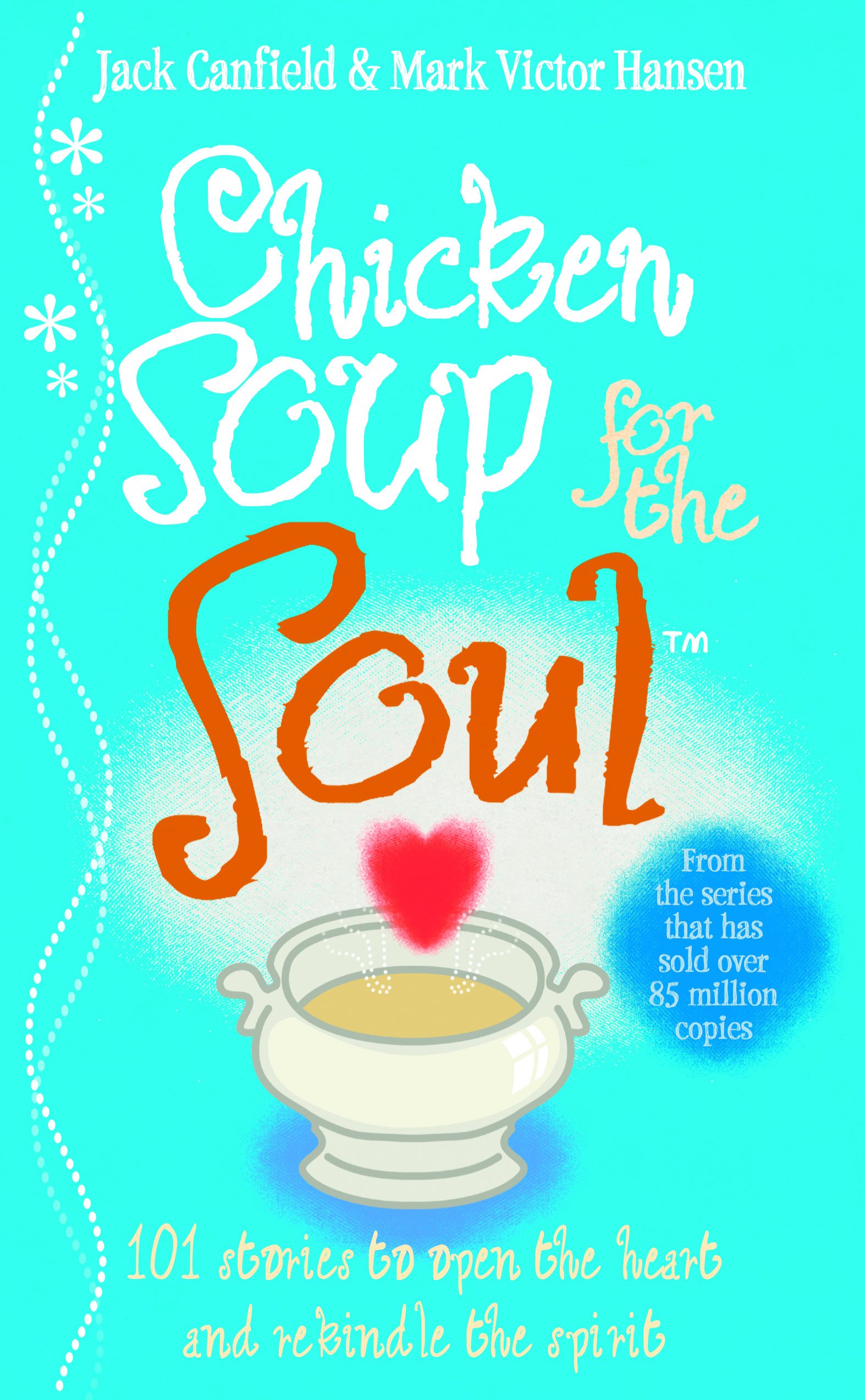 Vermilion Chicken Soup For The Soul: 101 Stories to Open the Heart and Rekindle the Spirit