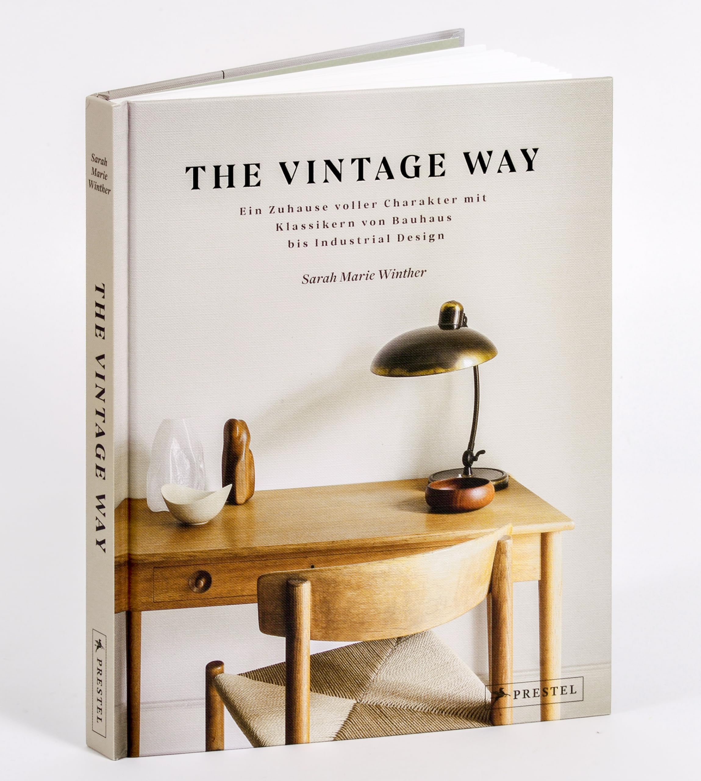 The Vintage Way: Ein Zuhause voller Charakter mit Klassikern von Bauhaus bis Industrial Design - Mit vielen praktischen Tipps, Adressen für Bezugsquellen und 20 Homestories
