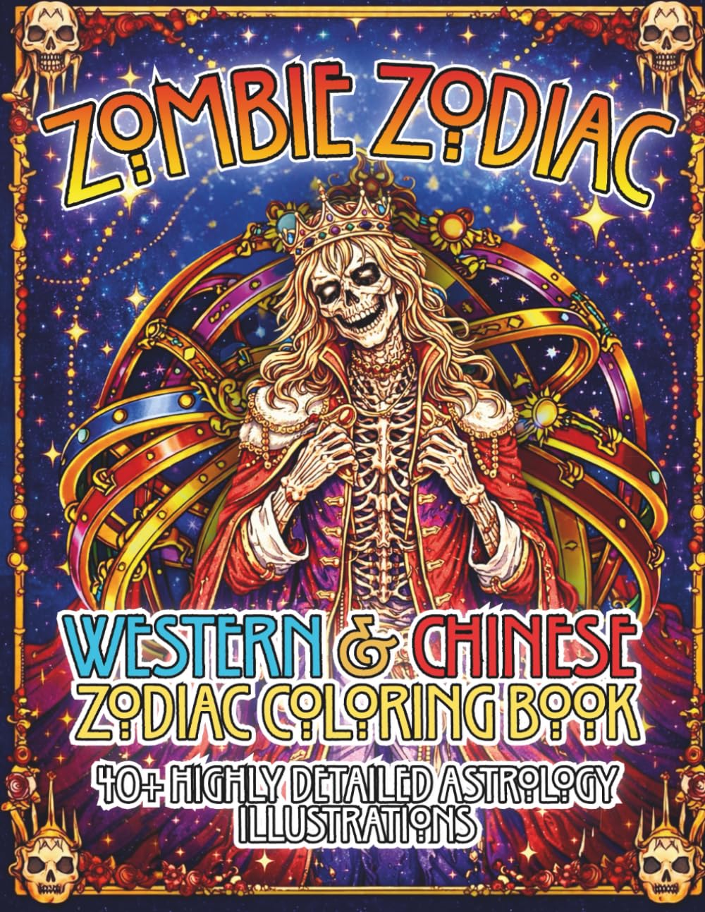 Zombie Zodiac: Western & Chinese Zodiac Coloring Book 40+ Highly Detailed Astrology Illustrations (Zodiac Symbols Coloring Book Series)