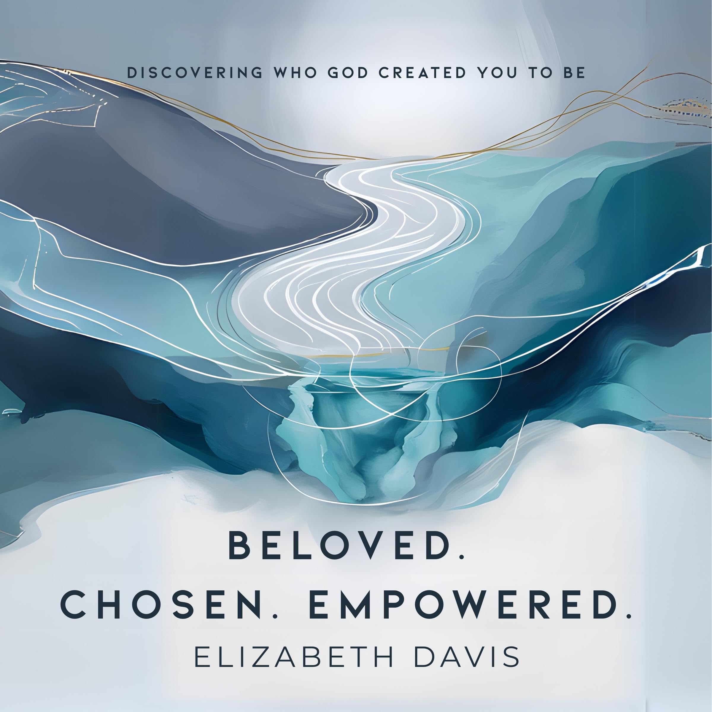 Beloved Chosen Empowered