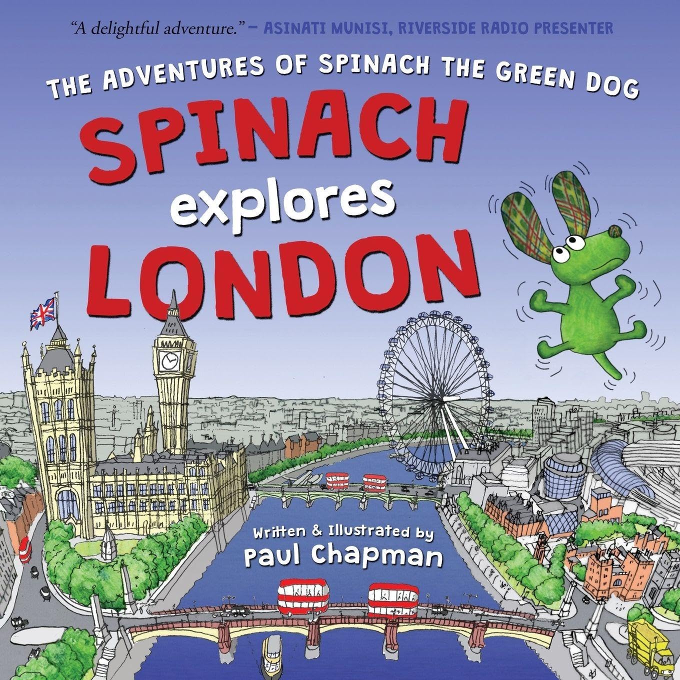 Spinach Explores London: 1 (The Adventures of Spinach the Green Dog)