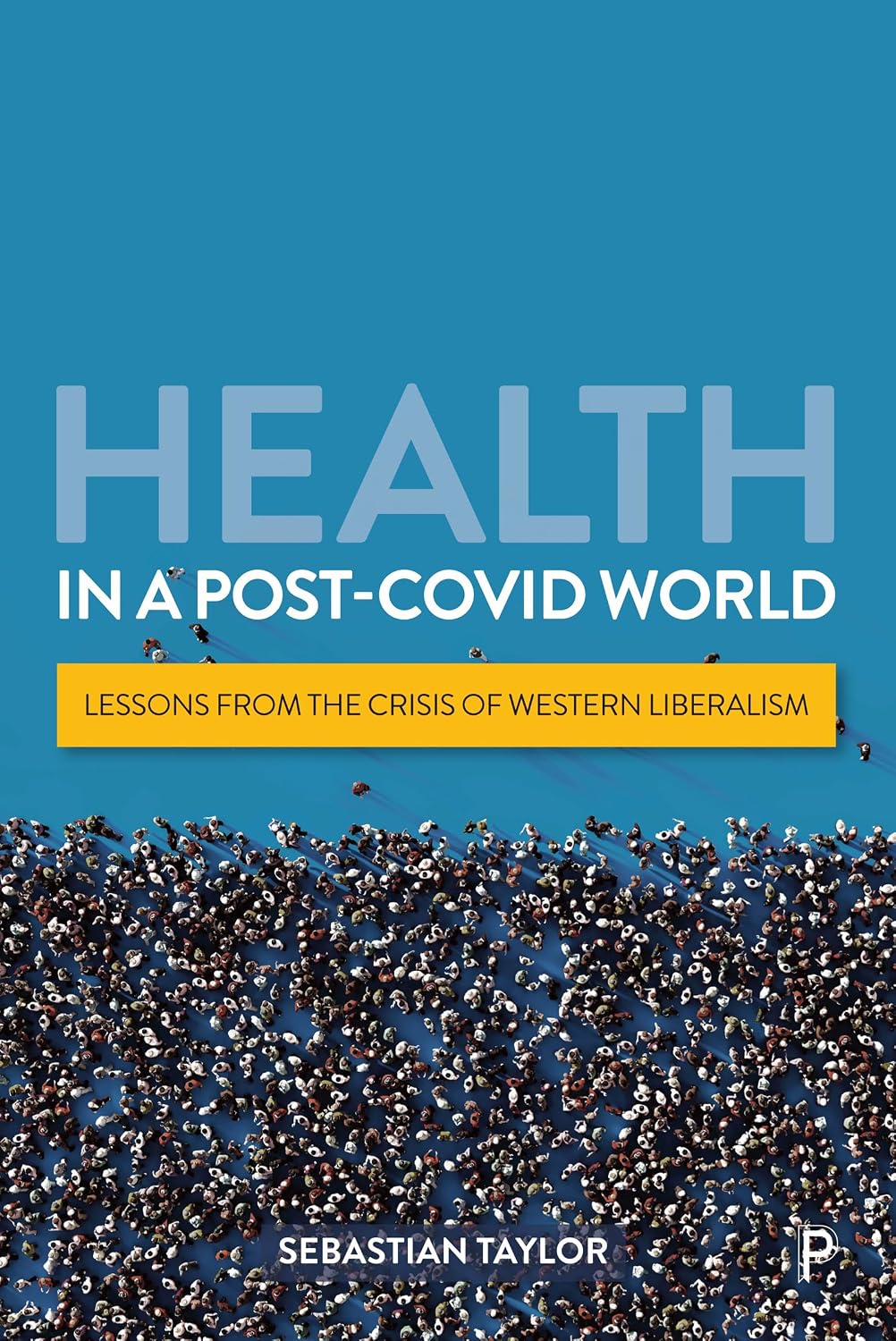 Health in a Post-COVID World: Lessons from the Crisis of Western Liberalism