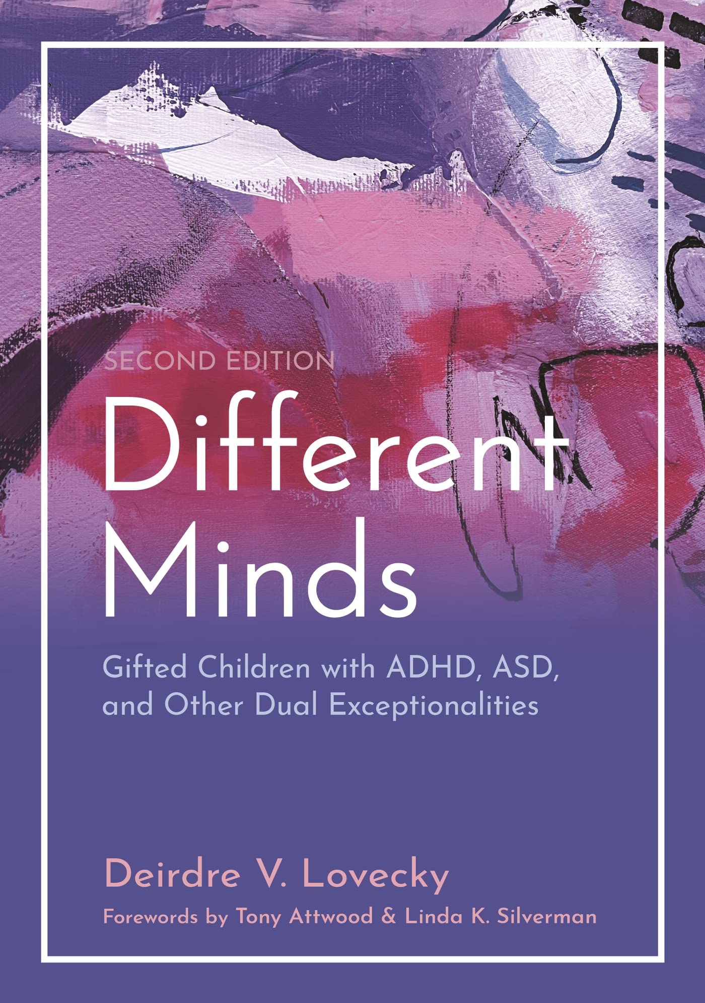 Different Minds: Gifted Children with ADHD, ASD, and Other Dual Exceptionalities, Second edition