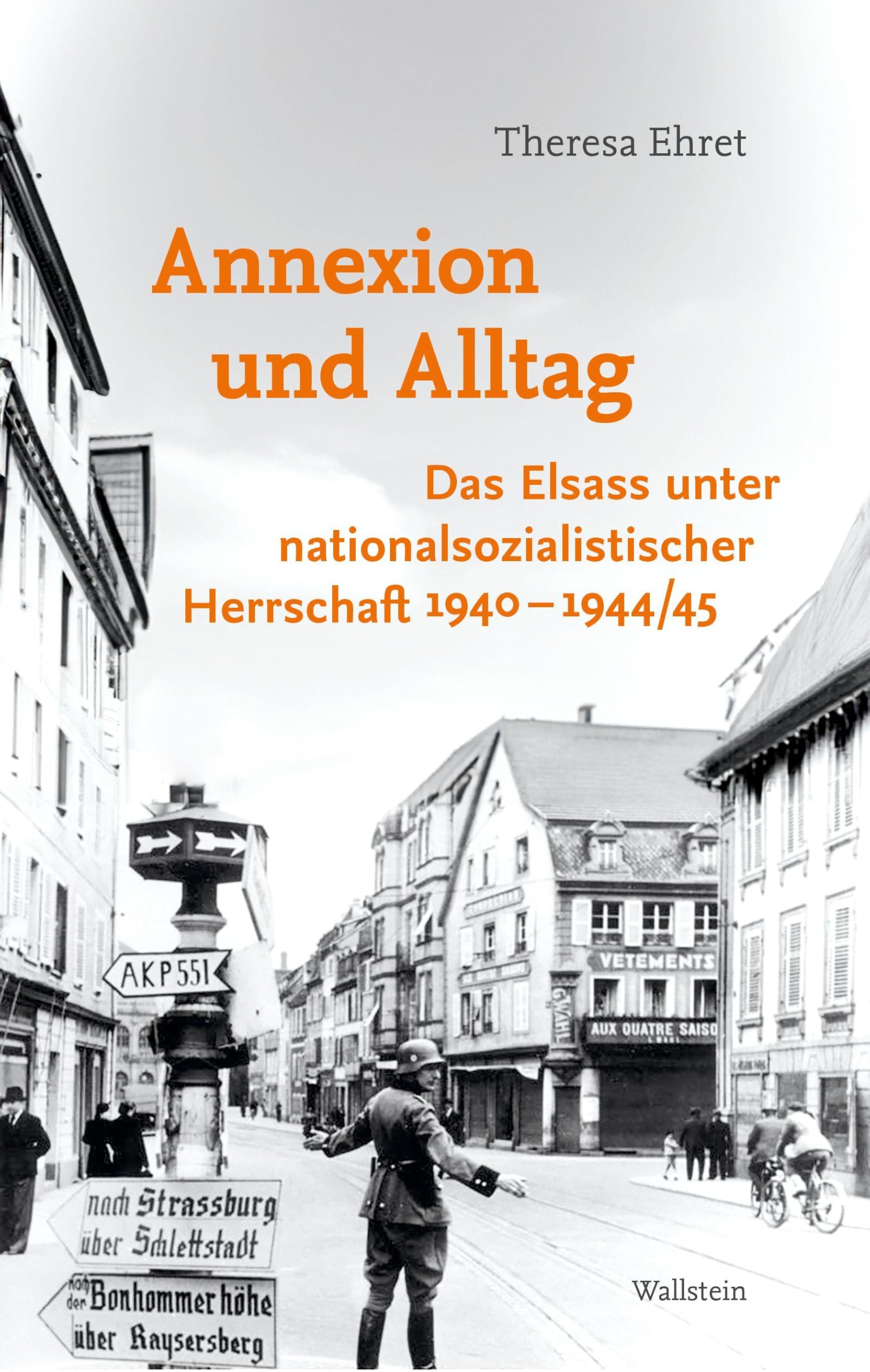 Annexion und Alltag: Das Elsass unter nationalsozialistischer Herrschaft 1940–1944/45 (Besatzungsgesellschaften)