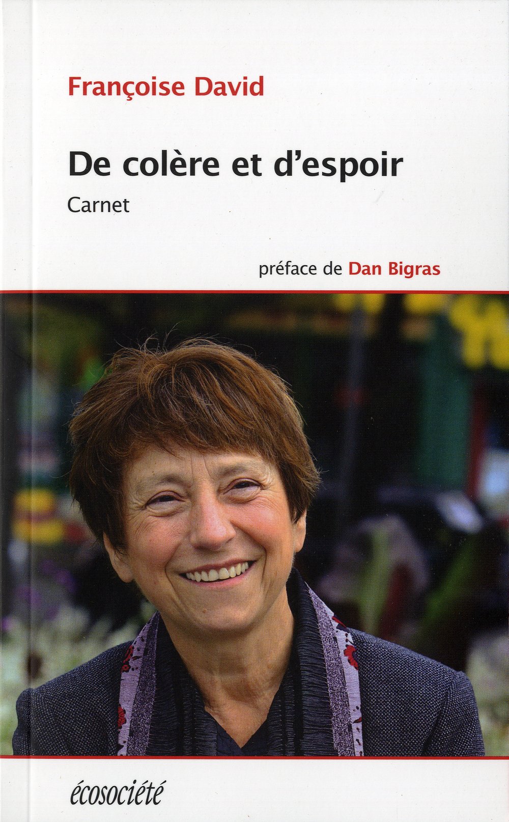 De colère et d'espoir: Carnet David, Françoise and Bigras, Dan