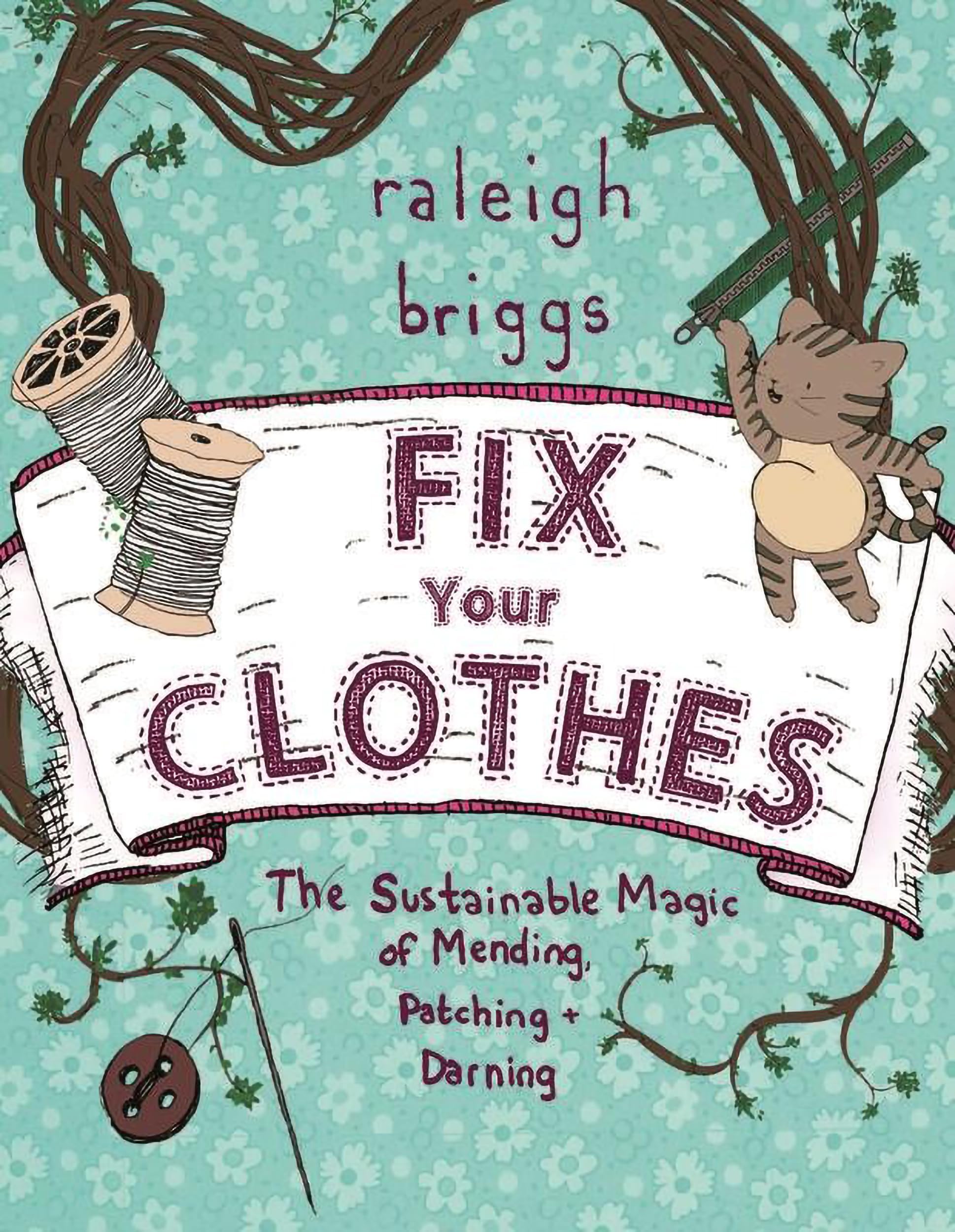 Fix Your Clothes: The Sustainable Magic of Mending, Patching, and Darning (Good Life) Paperback โ March 24, 2017