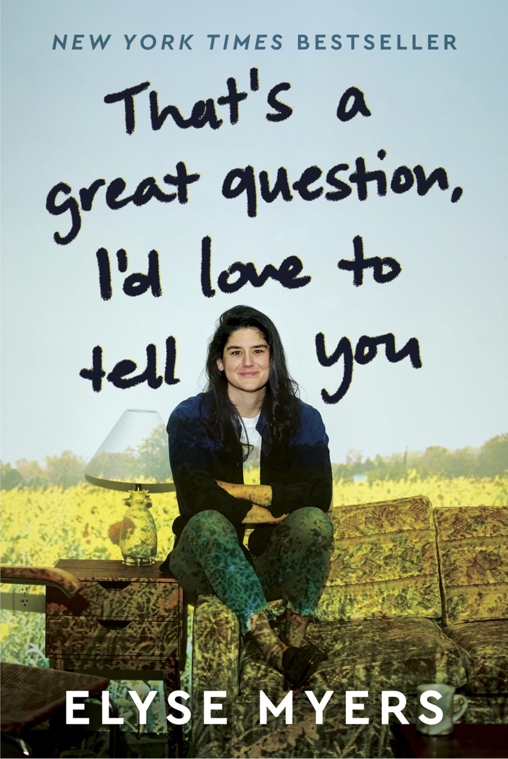 That's a Great Question, I'd Love to Tell You: A Funny, Awkward,