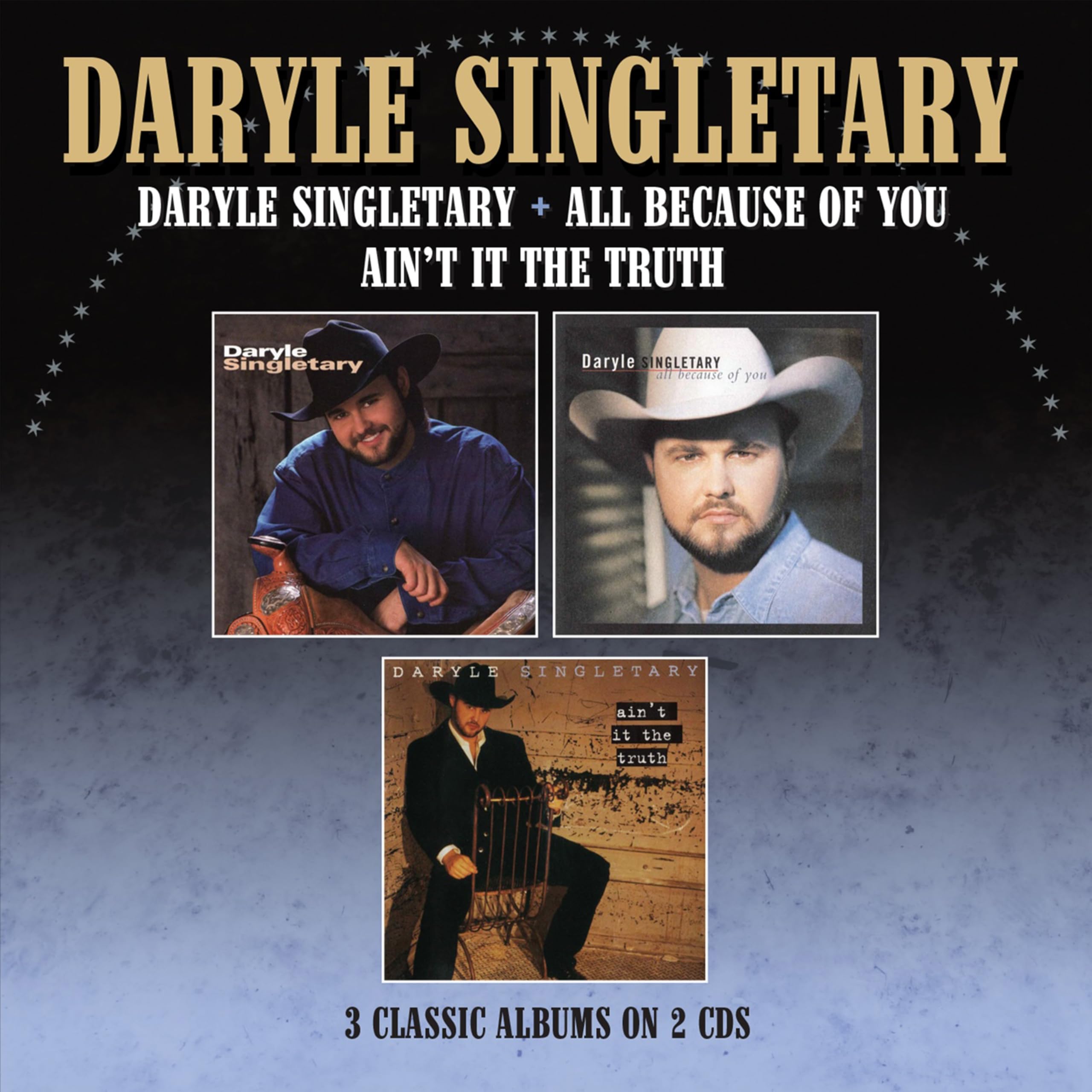 Daryle Singletary: Daryle Singletary/All Because Of You/Ain’t It The Truth