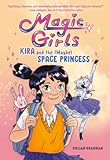Kira and the &lpar;Maybe&rpar; Space Princess&colon; &lpar;A Graphic Novel&rpar; &lpar;Magic Girls&rpar;