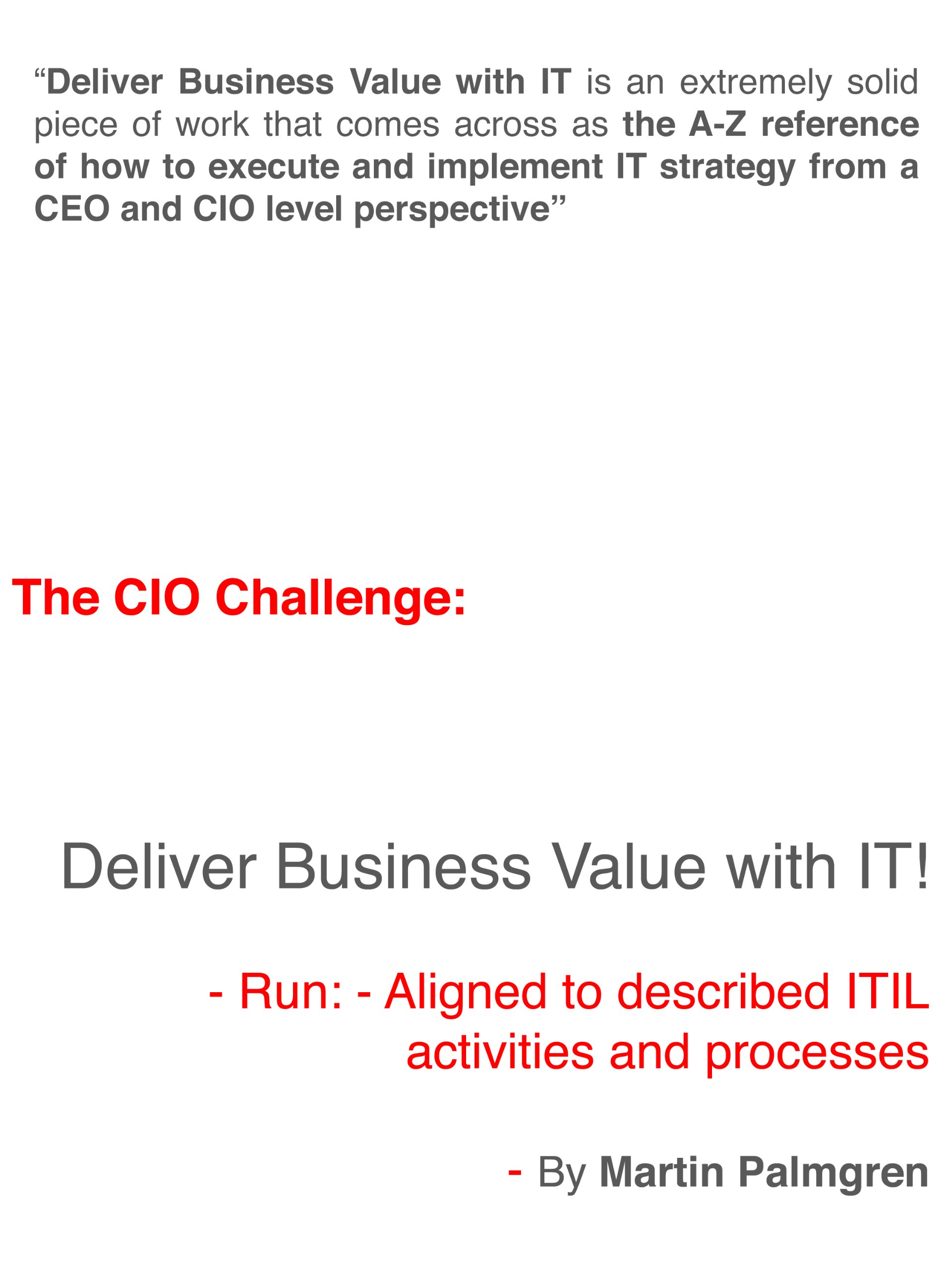 The CIO Challenge: Deliver Business Value with IT! – Run: - Aligned to described ITIL activities and processes with a Service Strategy (The CIO Challenge: Deliver Business Value with IT!h Book 6)