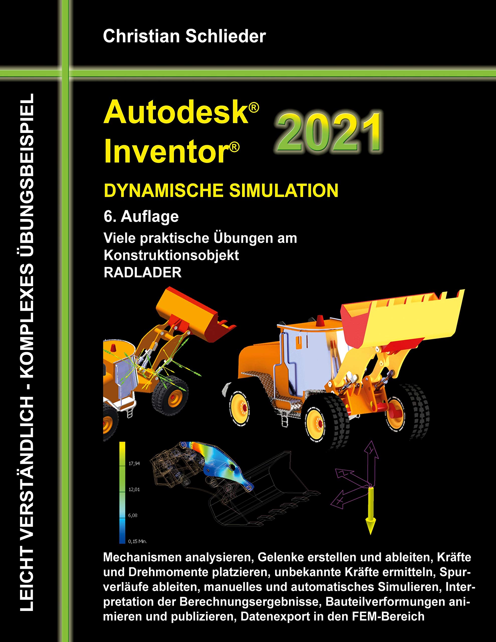 Autodesk Inventor 2021 - Dynamische Simulation: Viele praktische Übungen am Konstruktionsobjekt RADLADER
