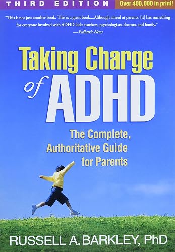 Taking Charge of ADHD, Fourth Edition: The Complete, Authoritative Guide for Parents