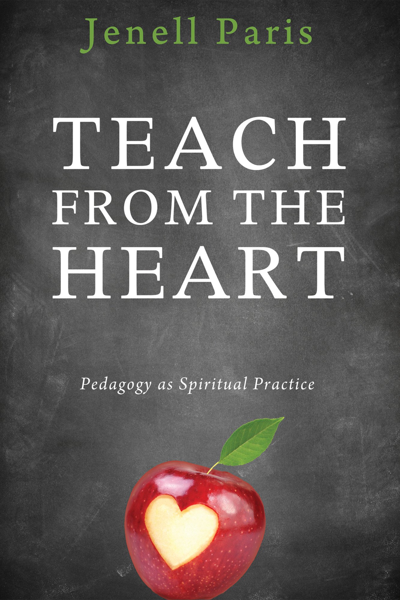 Teach from the Heart: Pedagogy as Spiritual Practice