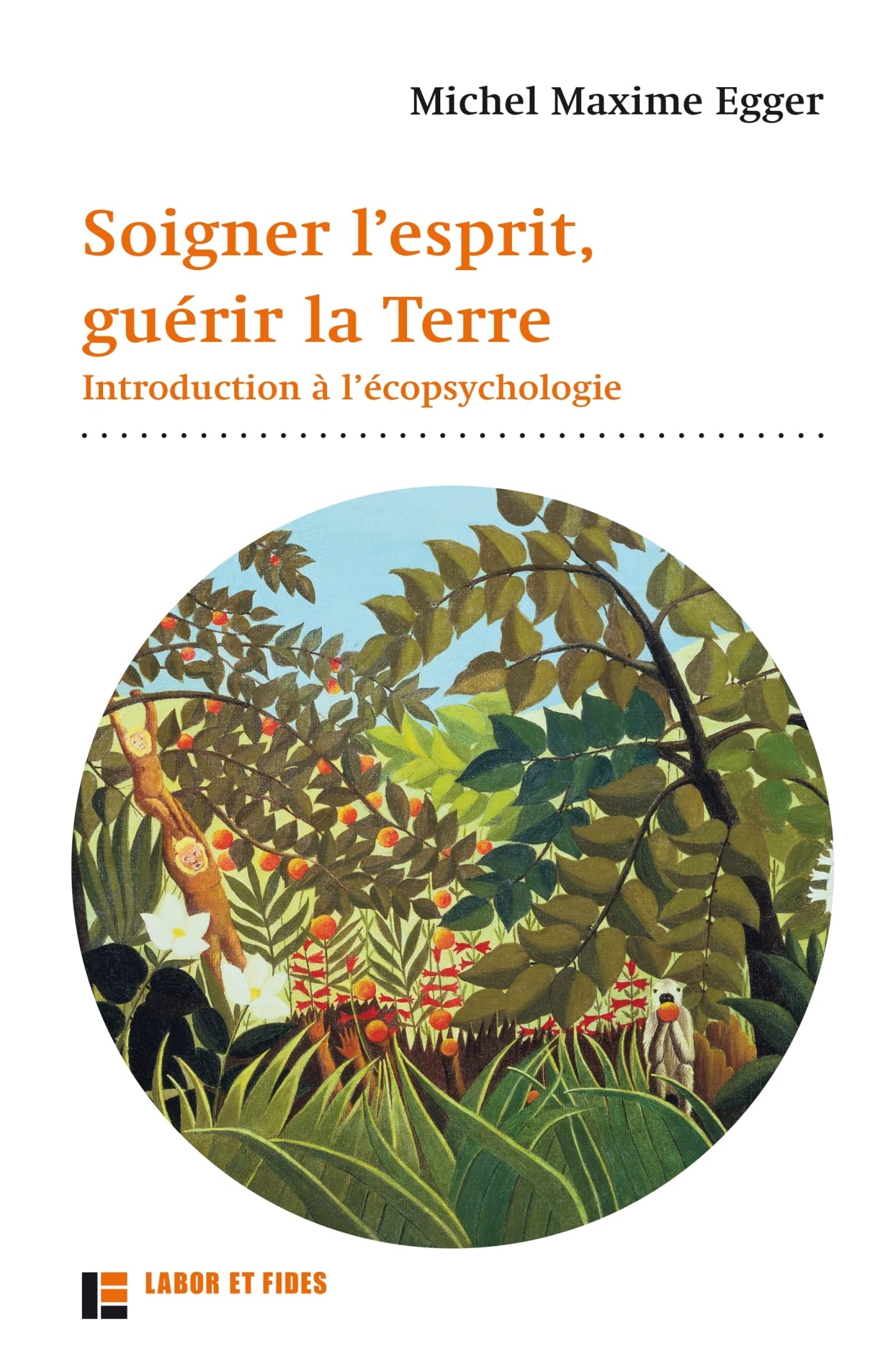 Soigner l'esprit, guérir la Terre: Introduction à l'écopsychologie