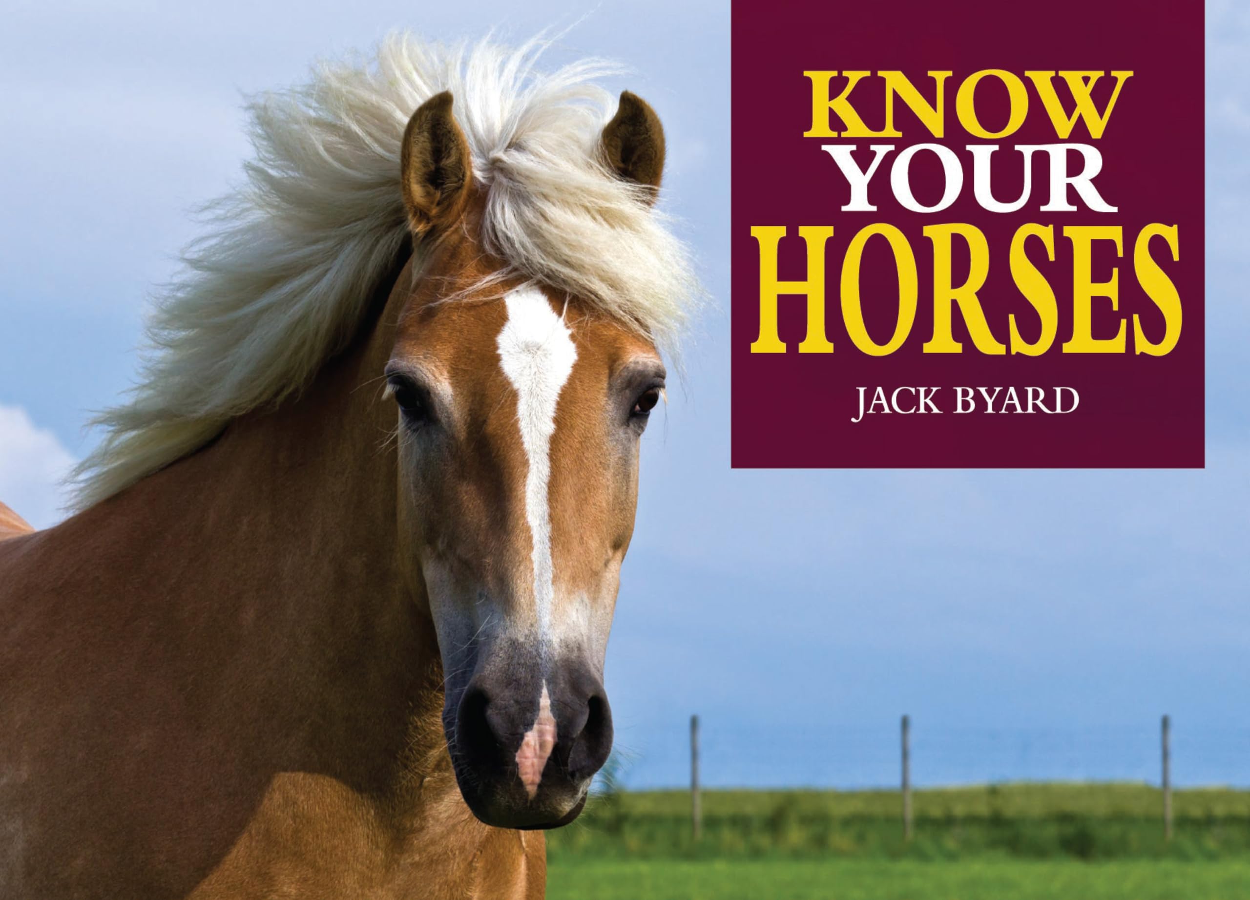 Know Your Horses (Old Pond Books) 44 Breeds from Andalusian to Welsh, with Essential Facts on History, Origin, Physical Characteristics, Natural Habitats, and More, plus Full-Page Photos of Each Breed