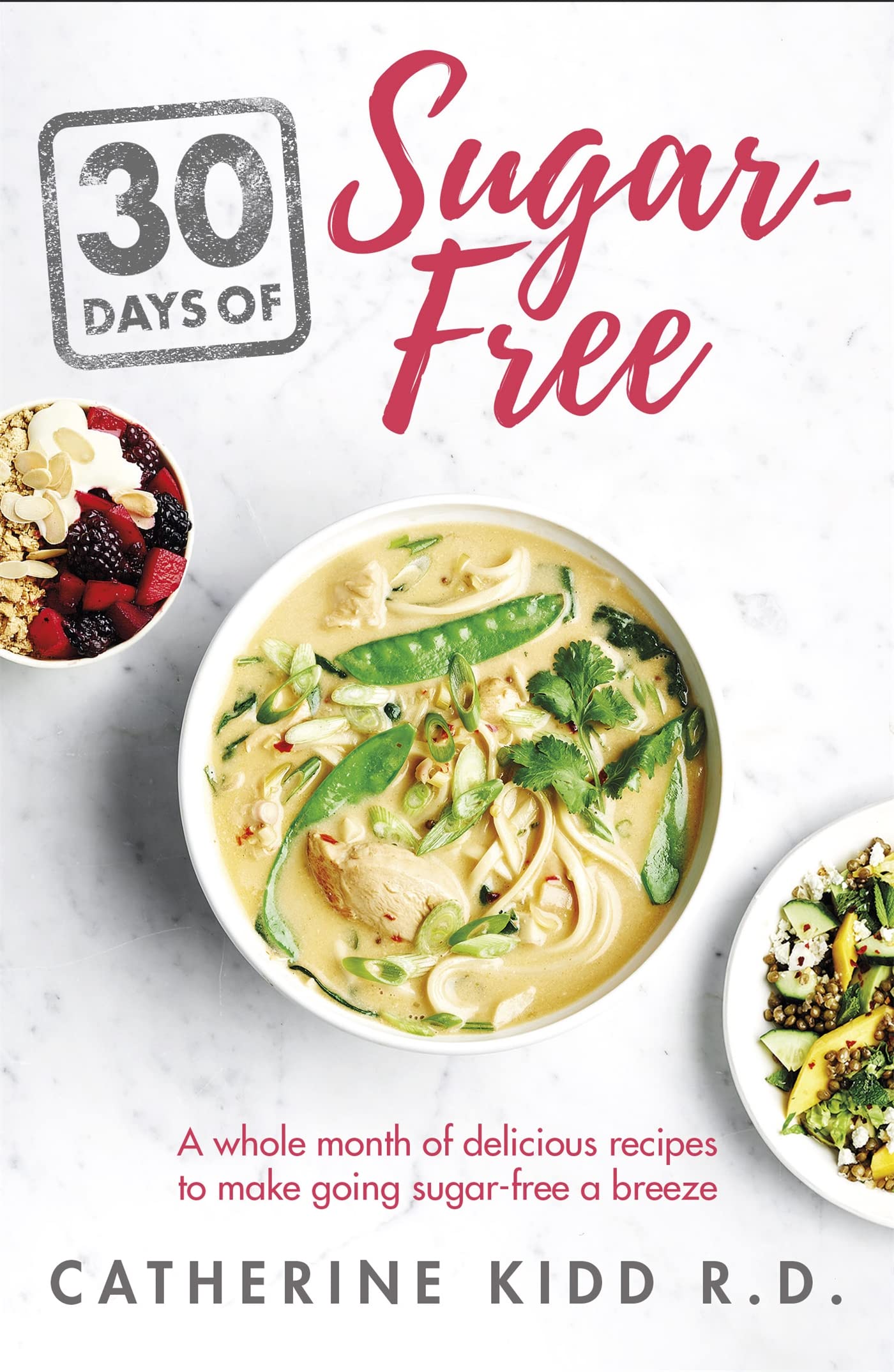 30 Days of Sugar-free: W Whole Month of Delicious Recipes to Make Going Sugar-free a Breeze