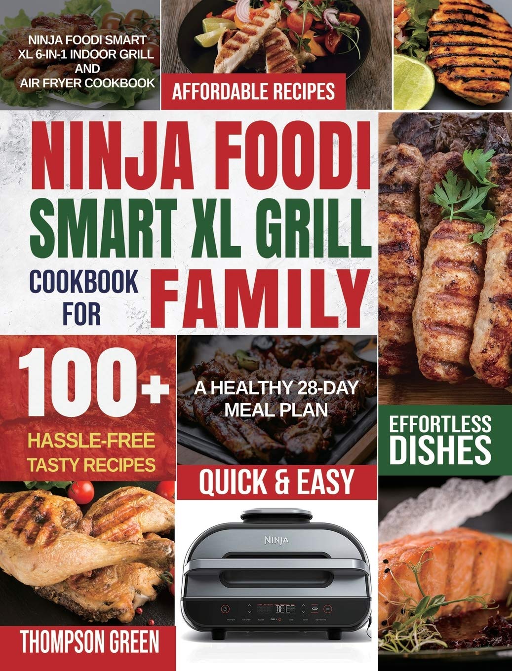 Ninja Foodi Smart XL Grill Cookbook for Family: Ninja Foodi Smart XL 6-in-1 Indoor Grill and Air Fryer Cookbook100+ Hassle-free Tasty Recipes A Healthy 28-Day Meal Plan Hardcover – December 23, 2020