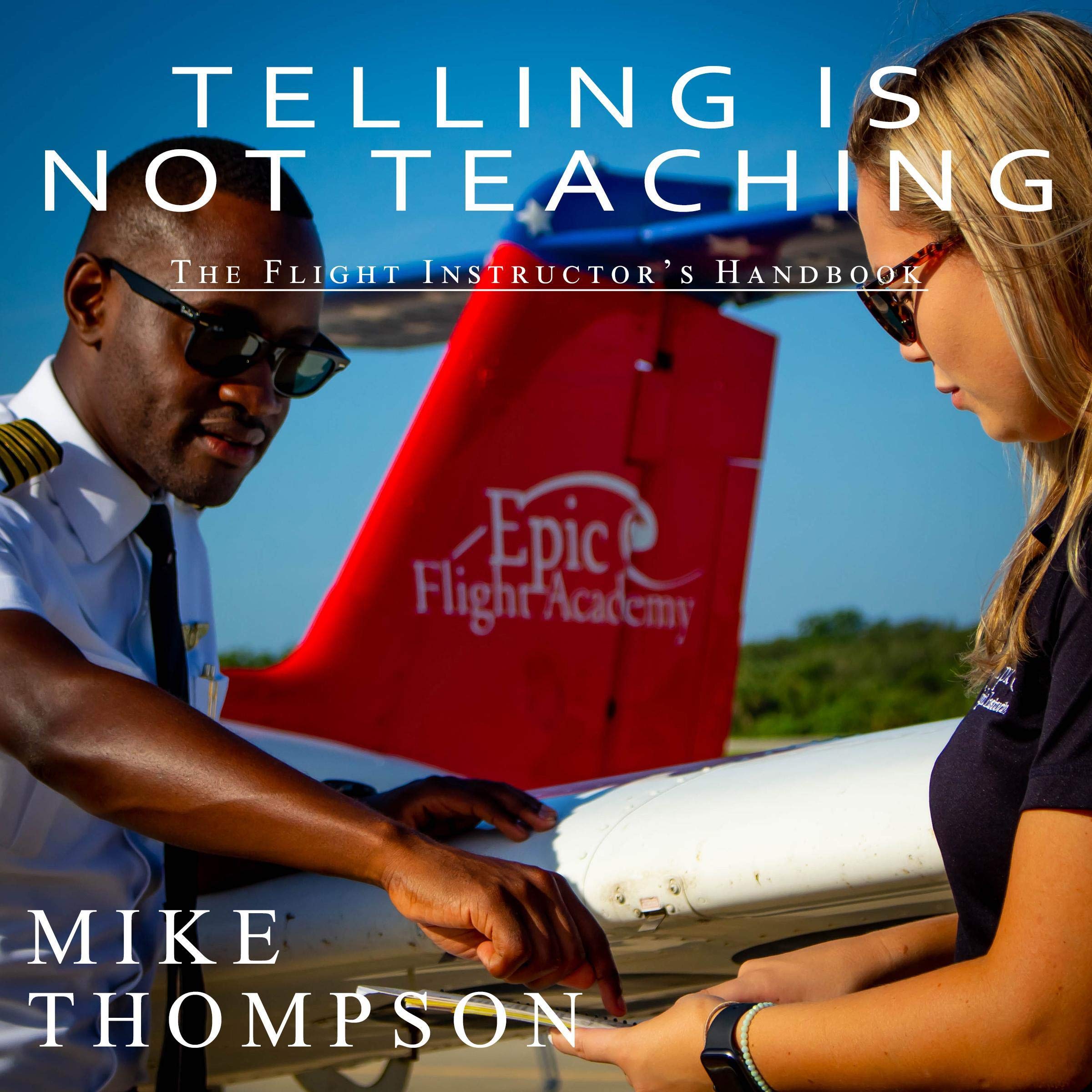 Telling Is Not Teaching: The Flight Instructor's Handbook