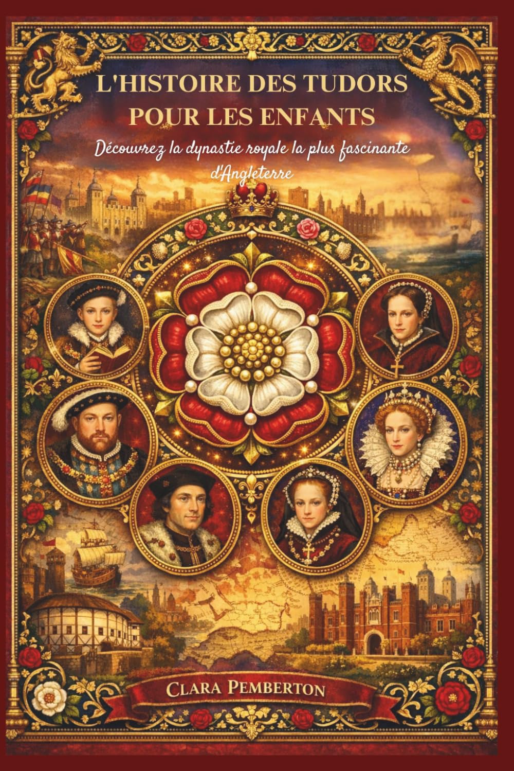 L'HISTOIRE DES TUDORS POUR LES ENFANTS: Découvrez la dynastie royale la plus fascinante d'Angleterre