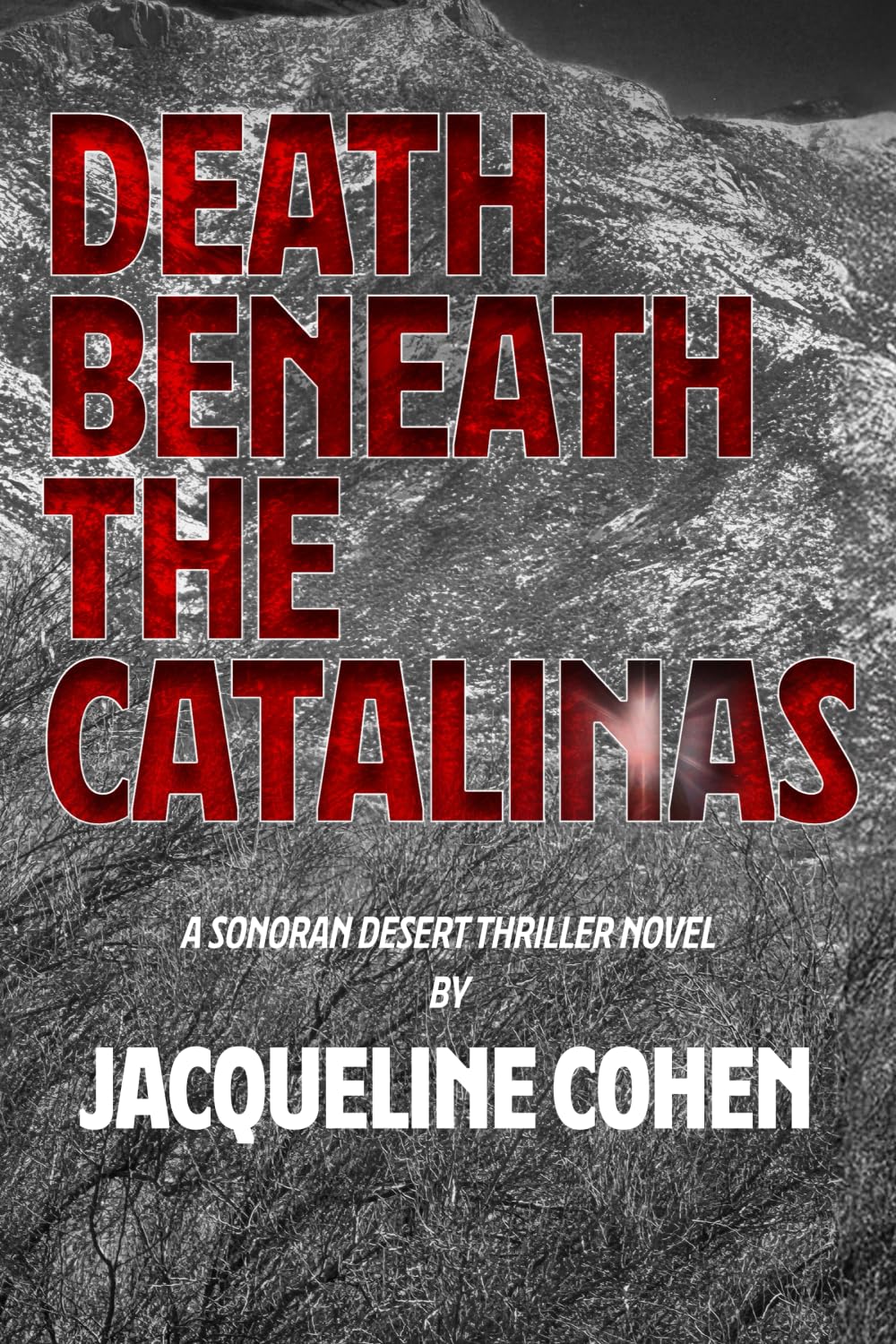 DEATH BENEATH THE CATALINAS: A SONORAN DESERT THRILLER NOVEL