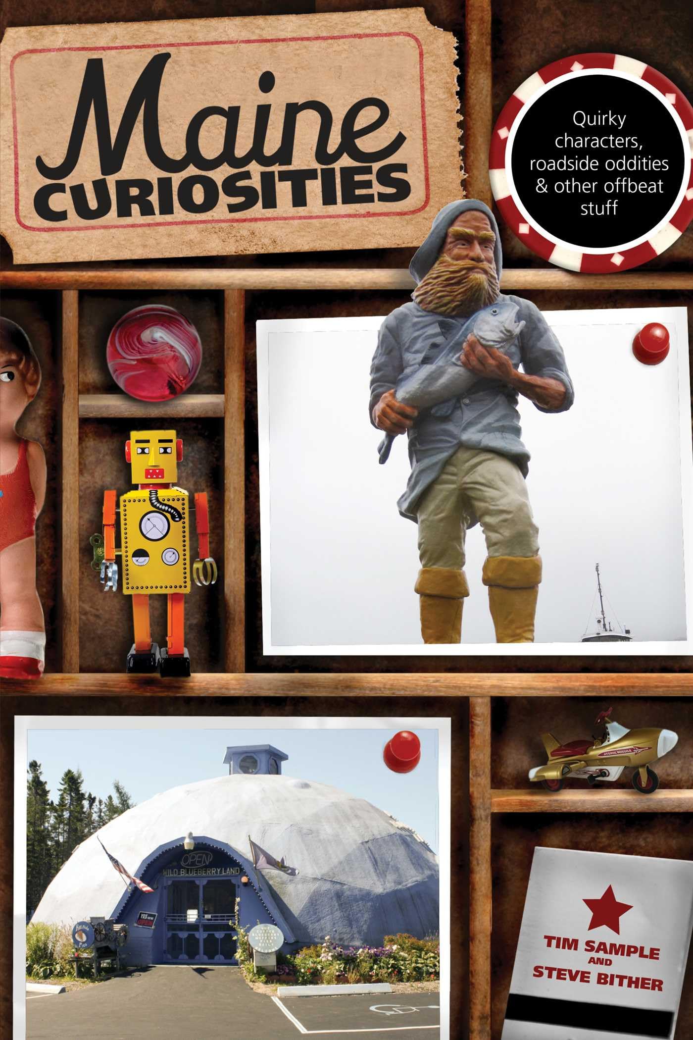 Maine Curiosities: Quirky Characters, Roadside Oddities, And Other Offbeat Stuff (Curiosities Series)
