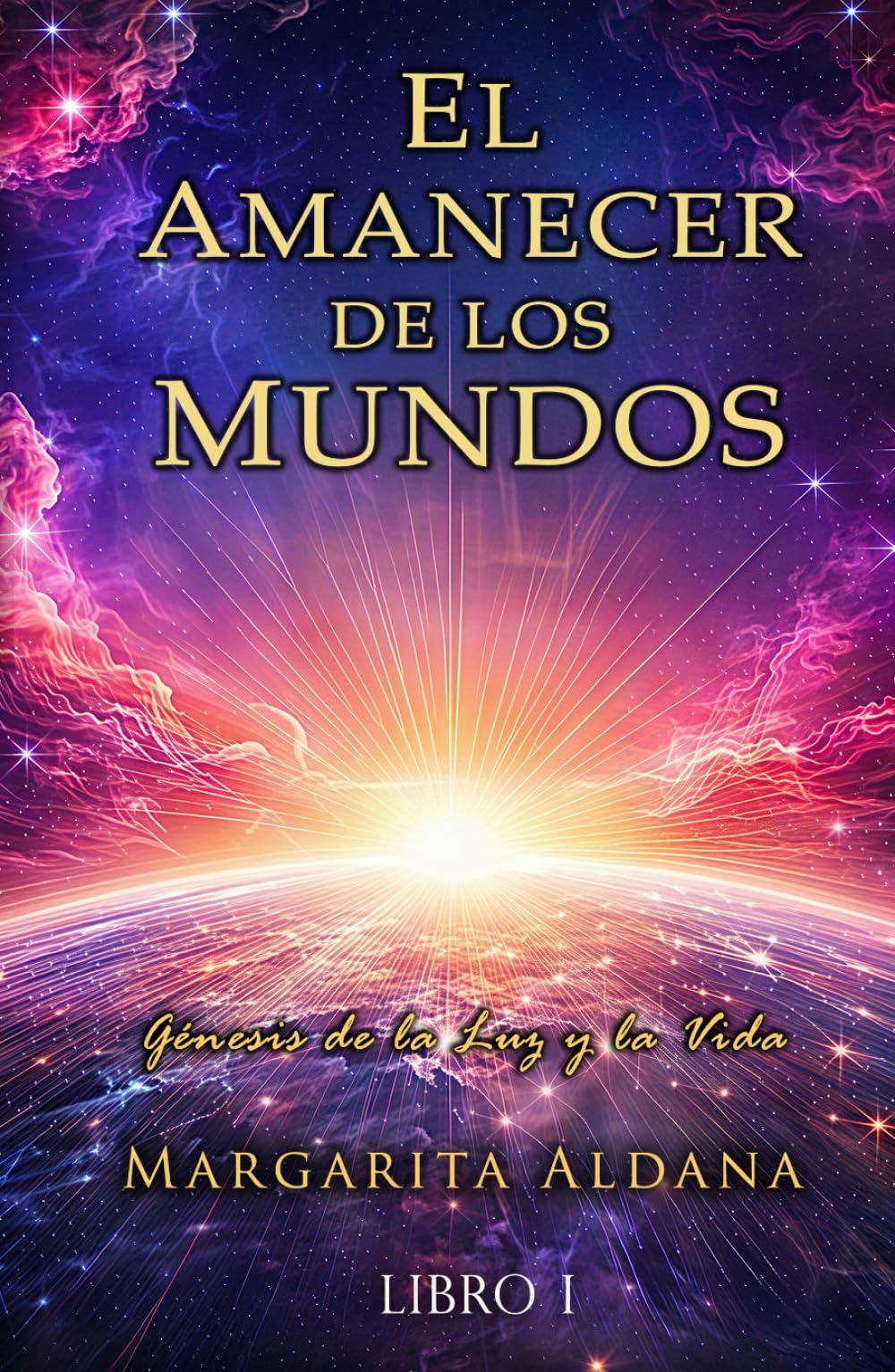 EL AMANECER DE LOS MUNDOS: GENESIS DE LA LUZ Y LA VIDA