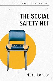 The Social Safety Net: Canada in Decline Book One (Canada in Decline, 1)