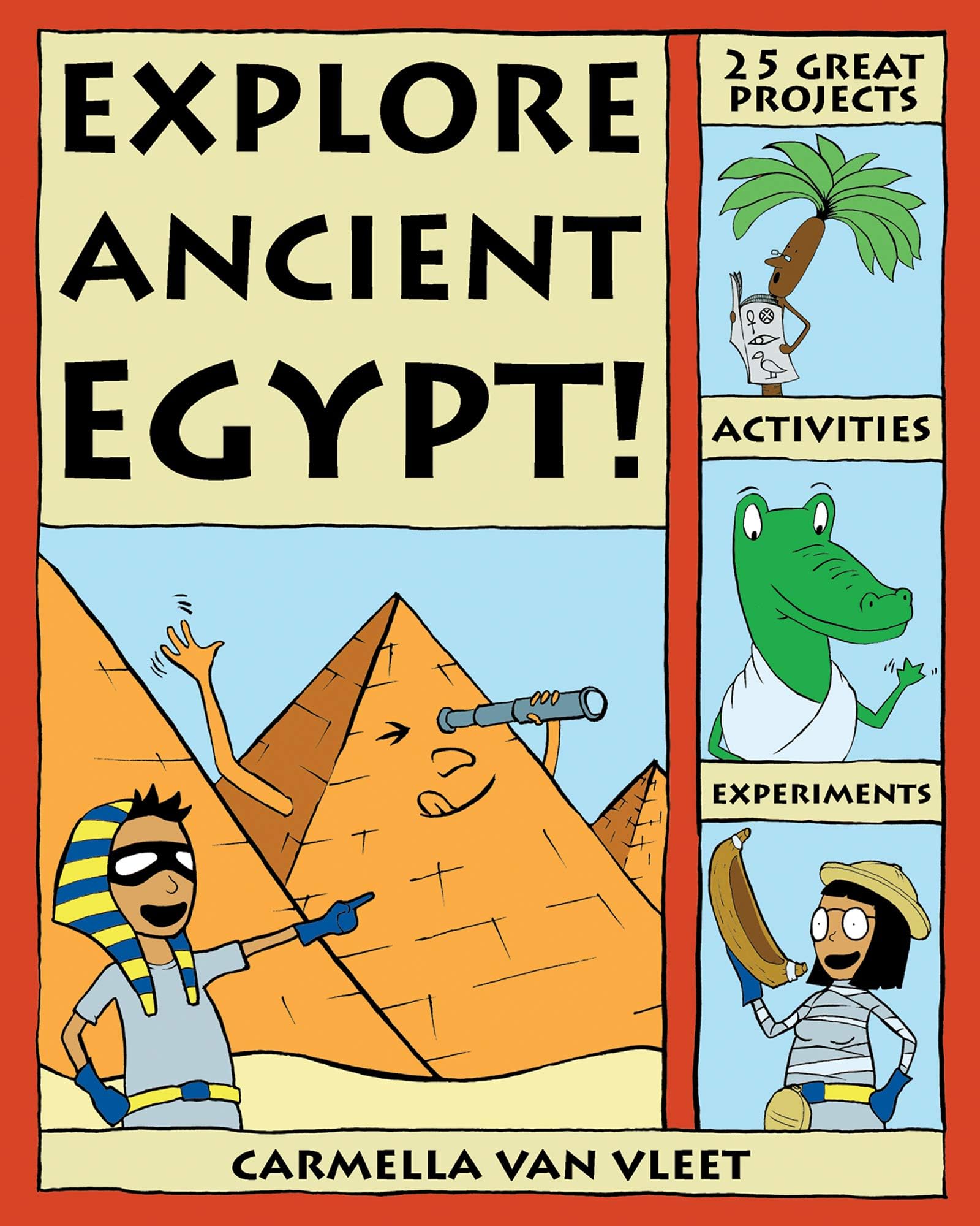 Explore Ancient Egypt!: 25 Great Projects, Activities, Experiments (Explore Your World)