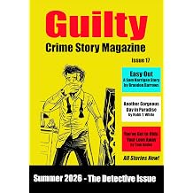 Guilty Crime Story Magazine Issue 017 - Summer 2026 The Detective Annual