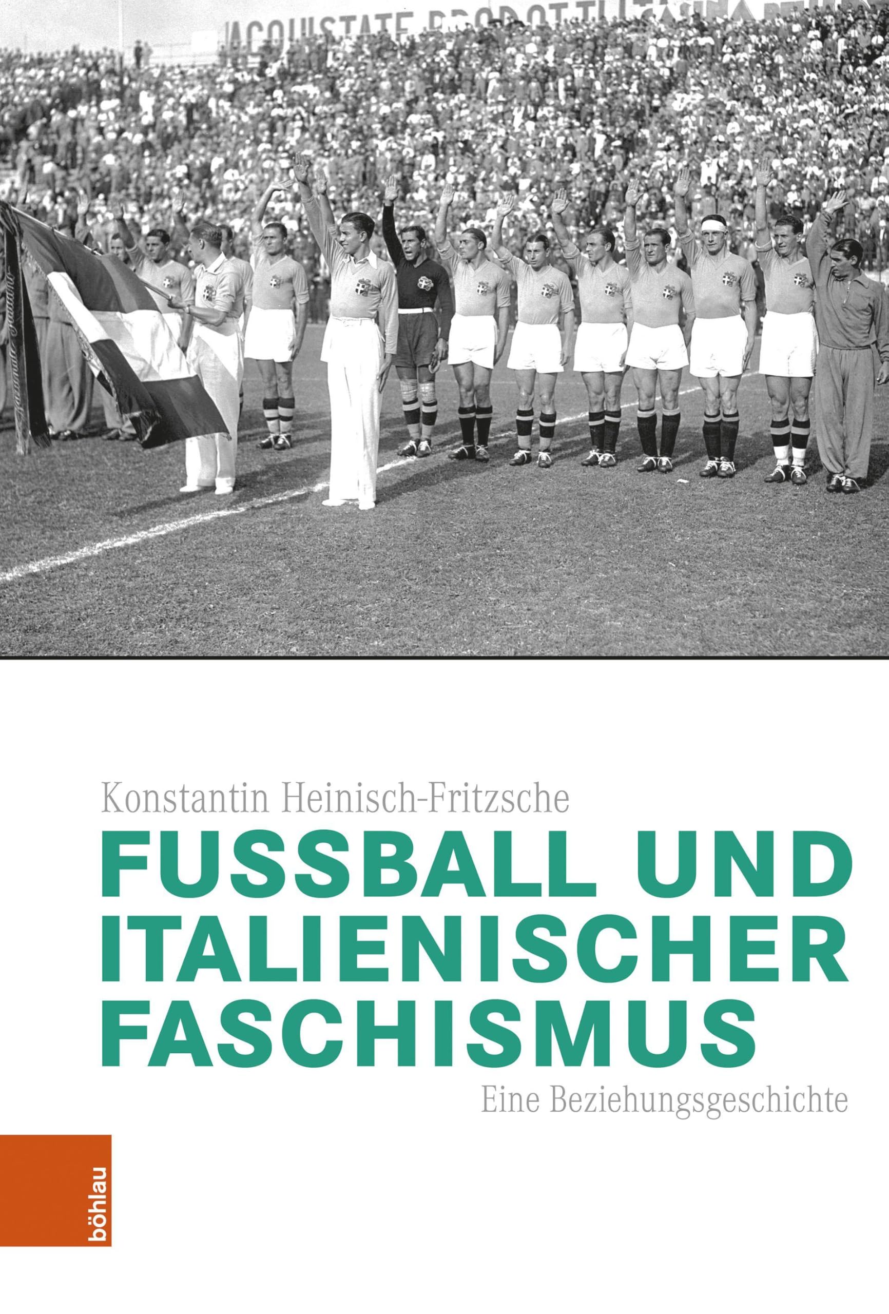 Fußball und italienischer Faschismus: Eine Beziehungsgeschichte