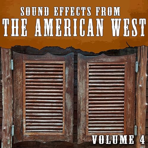 Sound Effects from the American West Vol. 4 by The Hollywood Edge Sound
