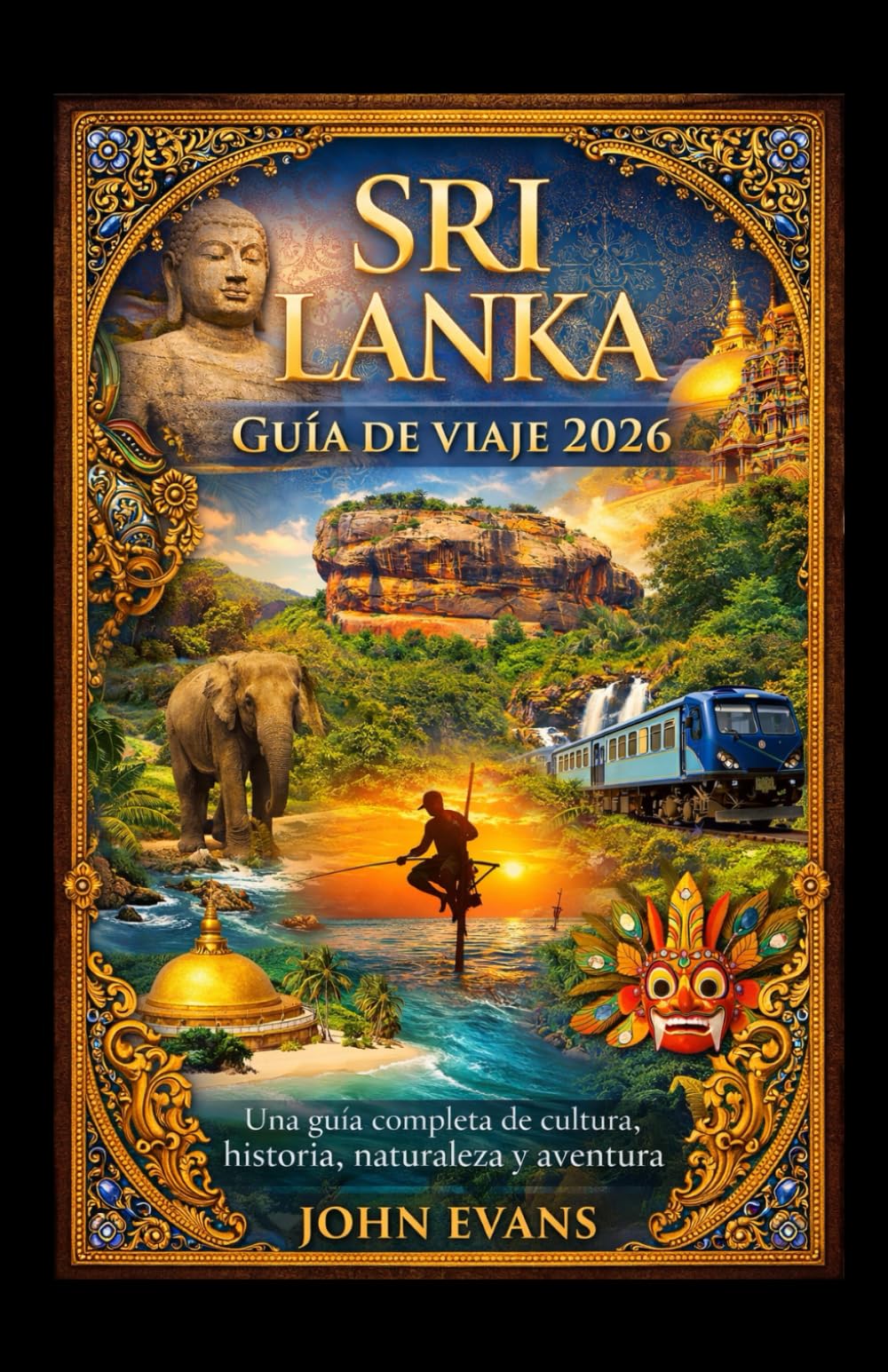 SRI LANKA GUÍA DE VIAJE 2026: Una guía completa de cultura, historia, naturaleza y aventura