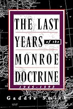 The Last Years of the Monroe Doctrine: 1945–1993