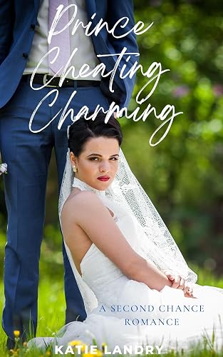 Prince Cheating Charming: A Second Chance Romance