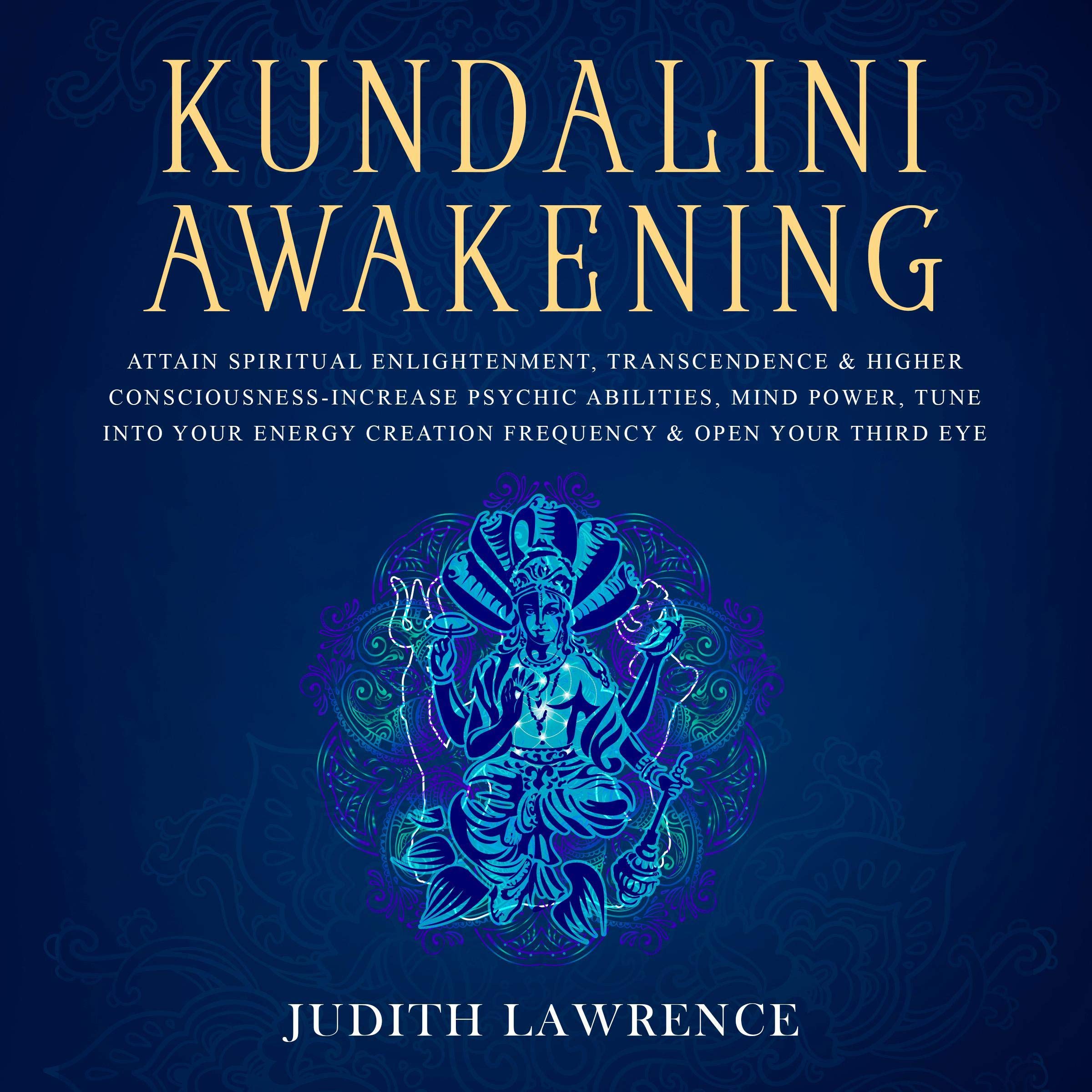 Kundalini Awakening: Attain Spiritual Enlightenment, Transcendence & Higher Consciousness