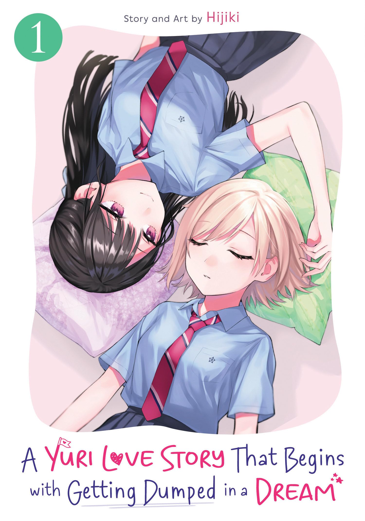 Yuri Love Story That Begins with Getting Dumped in a Dream Vol. 1, A (A Yuri Manga That Starts With Getting Rejected in a Dream)