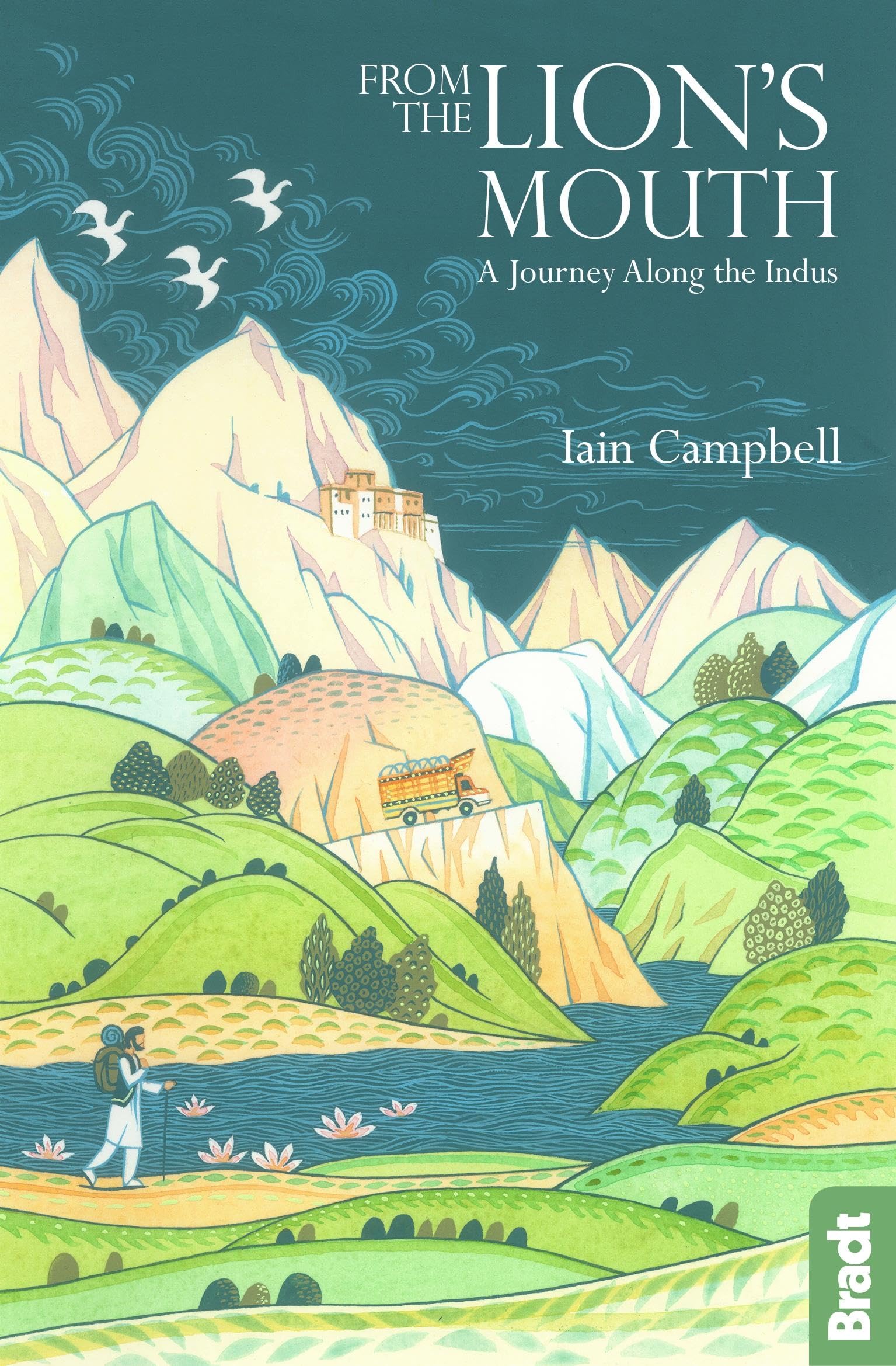 From the Lion's Mouth: A Journey Along the Indus (Bradt Travel Guides (Travel Literature))