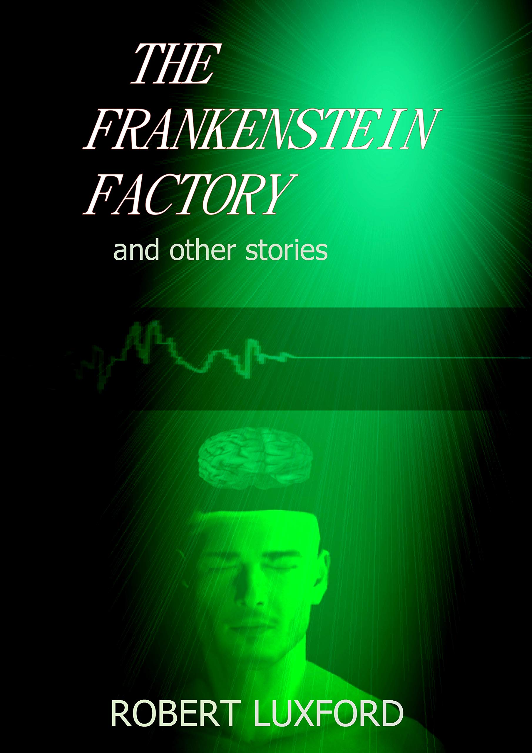 The Frankenstein Factory and other stories