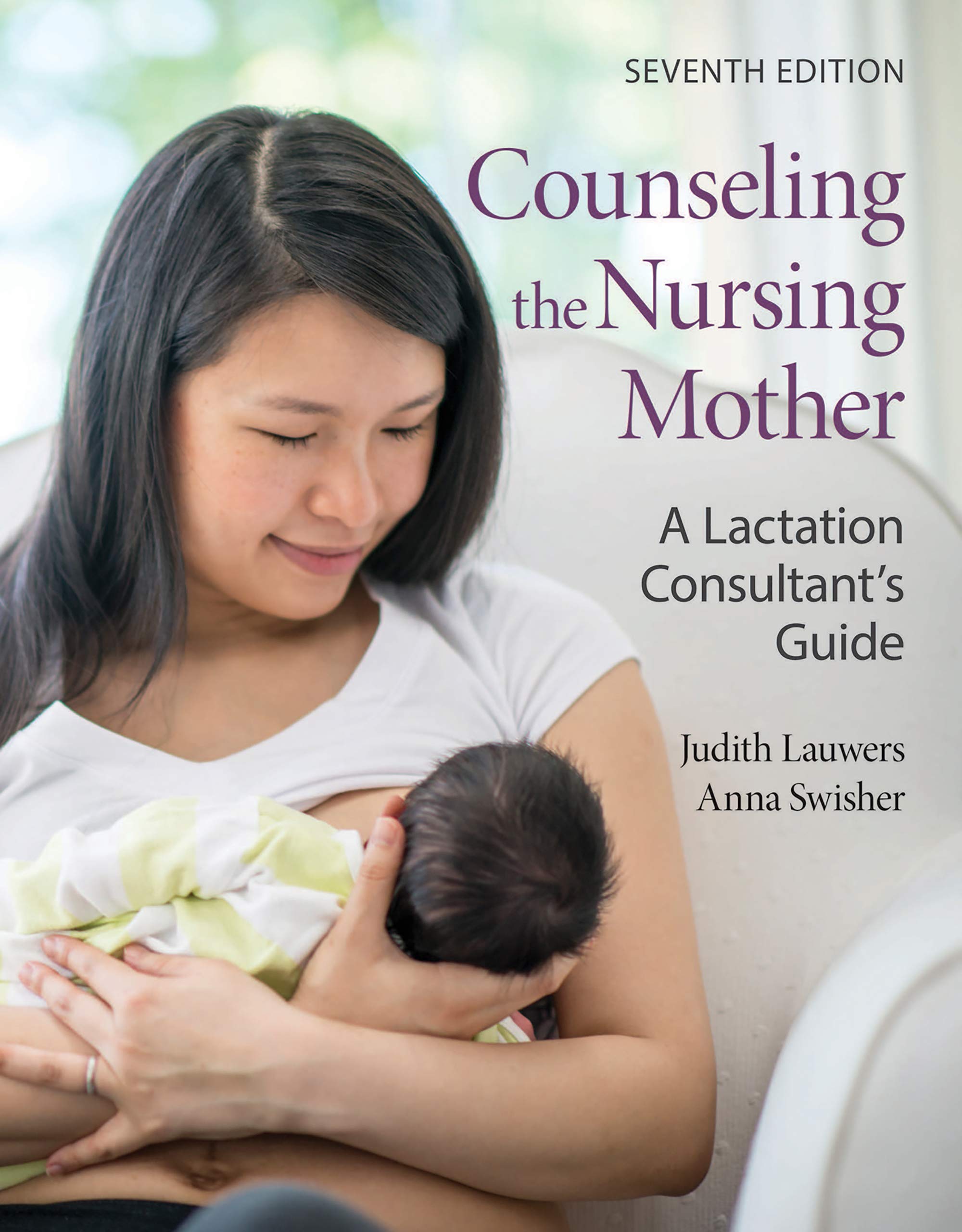 Counseling the Nursing Mother: A Lactation Consultant’s Guide