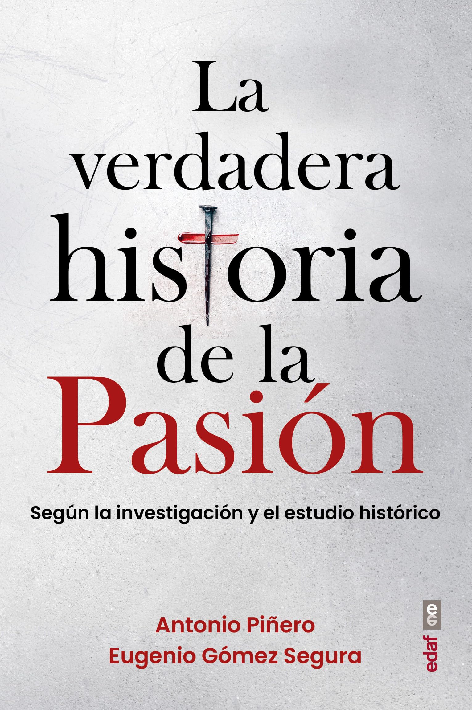 La Verdadera Historia de la Pasion: Según la investigación y el estudio histórico (Best Book)