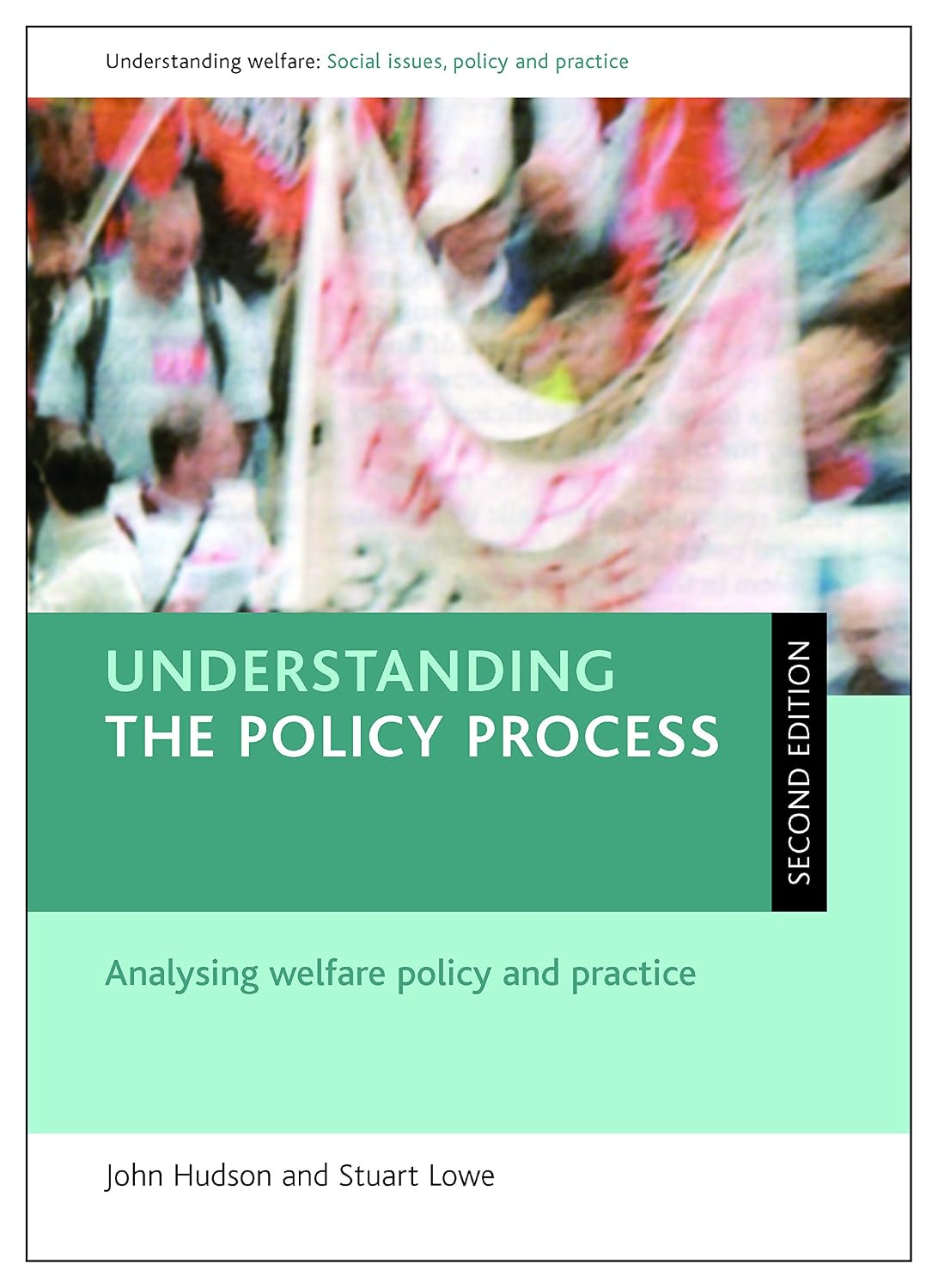 Understanding the policy process: Analysing welfare policy and practice (Understanding Welfare: Social Issues, Policy and Practice)