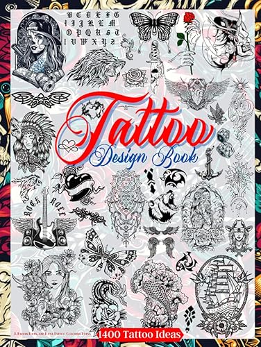 Tattoo Design Book: Over 1400 Tattoo Designs for Real Tattoo Artists, Professionals and Amateurs. Original, Modern Tattoo Designs That Will Inspire ... for Your First Tattoo. (Books for Adults)