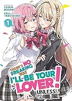 There's No Freaking Way I'll Be Your Lover! Unless... (Light Novel) Vol. 1