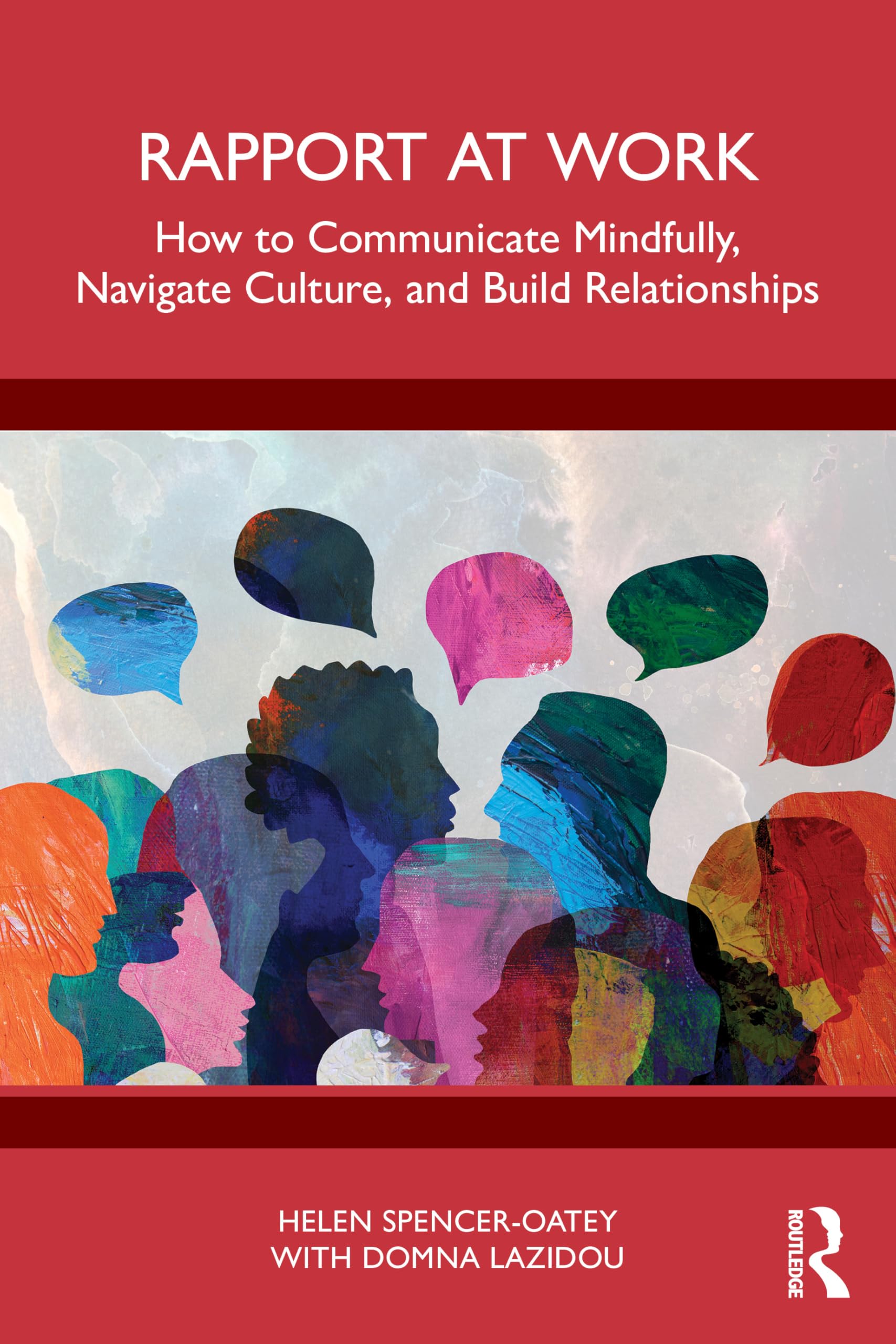 Rapport at Work: How to Communicate Mindfully, Navigate Culture, and Build Relationships