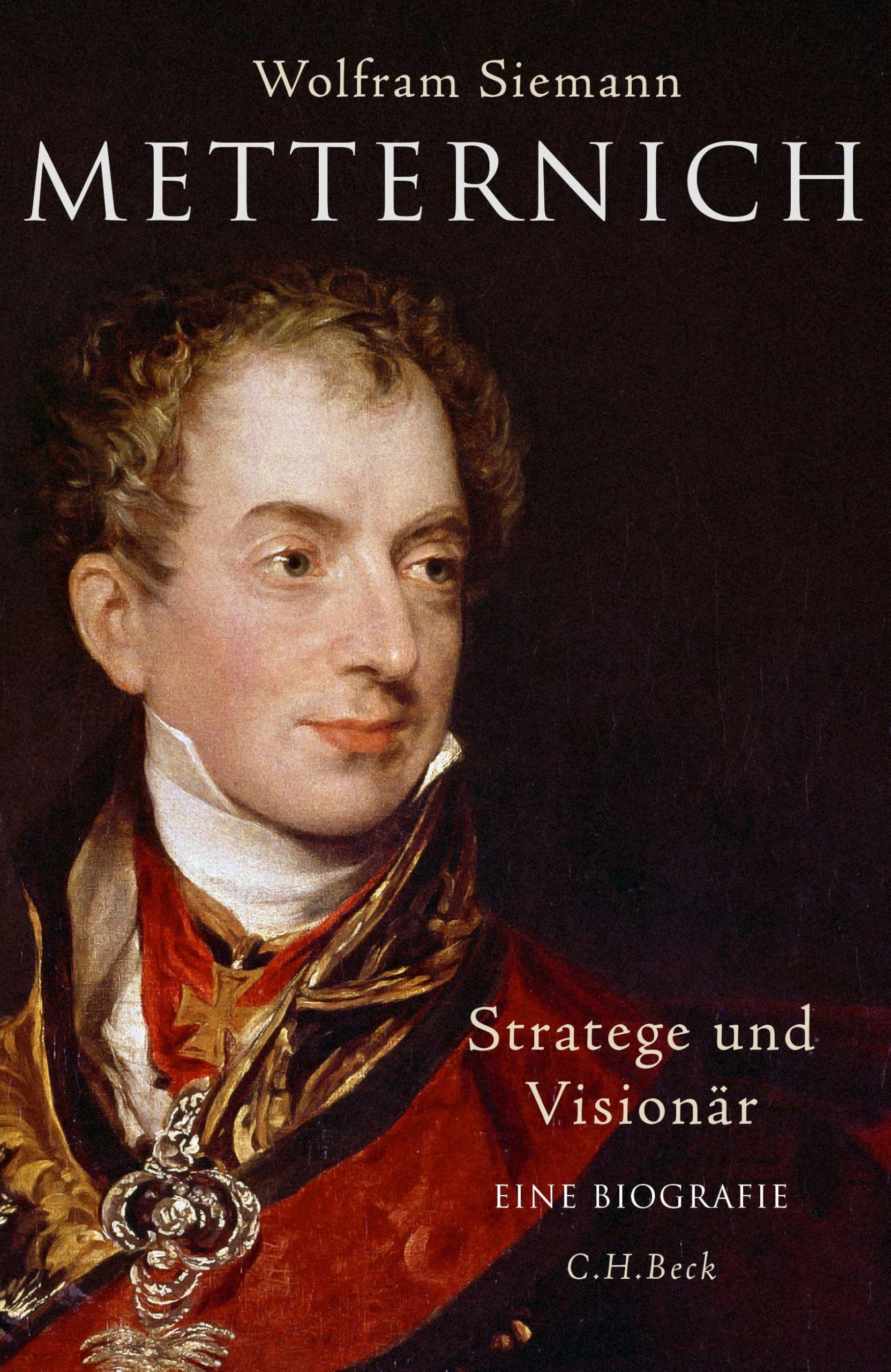 Metternich: Stratege und Visionär. Eine Biografie